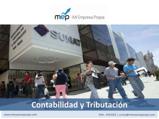 Contabilidad y Tributación
www.miempresapropia.com              Telfs.: 4353202 | cursos@miempresapropia.com
 