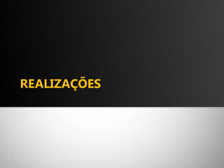 REALIZAÇÕES 