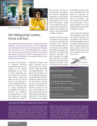 32 mep Ausgabe 4/2013
Im einzelnen: Die „Loretta Bar“
im angesagten Münchener
Glockenbach-Viertel ist ein Ge-
heimtipp auf der Tanzmeile
Müllerstrasse. Bis vor kurzem
ein kleines Tages-Café, wur-
de das Lokal um den Gemüse-
laden nebenan erweitert und
bietet nun Platz für rund 100
Personen. Damit bildet das Lo-
retta die originelle Kick-Off Lo-
cation zum Auftakt der MICE
by melody Networking-Rei-
he. Eingeladen sind Planer aus
München und Umgebung,
die Veranstaltungen im Aus-
land organisieren; als Gastge-
ber fungieren eine Vielzahl in-
ternationaler Aussteller (siehe
Kasten). Verzichtet wird da-
bei ganz bewusst auf „Präsen-
tationen“ Marke Power-Point-
und Prospekt-Marathon… Hier
geht es nicht um Pseudo-, son-
dern um effektives Networking.
Und deshalb sollen die Namen-
schilder auch weder Firma noch
Job Title ausweisen. „Wir wol-
len, dass sich bei unserem Event
Menschen mit Menschen un-
terhalten und nicht mit Funk-
tionen und Unternehmen“, so
Peter Cramer von der veranstal-
tenden Agentur PeC-Kommuni-
kation, die sich in der Inszenie-
rung gezielt von den gängigen
Riten abheben will. Dass es
richtig gut wird, verspricht auch
das mehrfach ausgezeichne-
te Restaurant „Emma Metzler“
(Bild) im Park des Museums für
Angewandte Kunst am Frank-
furter Schaumainkai. Gelobt
von Gault Millau, bietet die Lo-
cation mit ihrer puristischen Ar-
chitektur einen wunderbar ent-
spannten After-Work-Rahmen
in weißem Lounge Stil…
Schließlich ist MICE by melody
in Düsseldorf zu Gast und zwar
im brandneuen Szenelokal und
Insider-Tipp „Karl`s“. Betreiber
und Koch Karl Romboy hat in
der Nordstadt eine exzellente
Kombination aus junger Cross-
Over-Küche und spannendem
Ambiente geschaffen. Karl
kann`s: Gemeinsam mit Holger
Berens erkochte er sich bereits
einen Stern und stand in Wien
lange Zeit mit Kochstar Christi-
an Domschitz am Herd. Natür-
Mit Hildegard bei Loretta,
Emma und Karl…
Alle Termine auf einen Blick
17. September 2013 in München
Bar Loretta (Müllerstr. 50, 80469 München)
18. September 2013 in Frankfurt
Emma Metzler (Schaumainkai 17, 60594 Frankfurt)
24. September 2013 in Düsseldorf
Karl´s (Schloßstr. 82, 40477 Düsseldorf)
Beginn jeweils 18 Uhr.
Infos  Anmeldung kostenfrei unter: www.MICEboard.com
lich darf Sie in München, Frank-
furt und Düsseldorf auch nicht
fehlen: Die „Konstante“ auf
der Roadshow durch Deutsch-
land ist DJ Hildegard… Man
darf sie getrost zu den Besten
ihres Faches zählen – erst un-
längst begeisterte sie bei der
Verleihung der Business Travel-
ler Awards in Frankfurt.
Und auch die Profis von Dressel-
Events verdienen in puncto Set-
up spezielle Erwähnung: Das
Darmstädter Unternehmen für
Eventtechnik begleitet nicht nur
als offizieller Technikpartner die
MICE by melody Networking-
Reihe, sondern ist dank seiner
Roadshow-Erfahrung auch seit
Jahren bewährter Partner von
Atout France.
Eine ungewöhnliche MICE-Roadshow in außergewöhnlichem
Ambiente - das müsste prima passen. Wenn im September
mehr als 40 internationale Top-Aussteller deutsche Meeting-
und Event-Planer zum After-Work-Networking einladen,
dann tun sie dies bei Loretta, Emma und Karl – so die Namen
der Locations in München, Frankfurt und Düsseldorf, wo ein
jeweils hoher Wohlfühlfaktor und exzellente Küche ein per-
fektes Setting versprechen.
Quelle: PeC-Kommunikation
A Touch of Ireland (DMC) • Aer Lingus • Albertina Wien • Alpine
Palace Hotel • Atout France • Austria Trend Hotels  Resorts • Bel-
vedere Wien • bernita mueller representation  marketing • Bio-
mar Gran Hotel  Spa Mallorca • Blau Porto Petro Beach Resort 
Spa Mallorca • Club Méditerranée Deutschland GmbH • Congress
Casino Baden • Dublin Convention Bureau • Fremdenverkehrs-
amt Malta • H10 Hotels • Killarney Hotels • Killashee House Ho-
tel • Kunsthistorisches Museum Wien • Leopold Museum Wien •
MUMOK Wien • Naturhistorisches Museum Wien • Nixe Palace
Mallorca • Odyssey International (DMC) • On Site Malta (DMC)
• Österreichische Nationalbibliothek • Royal Marine Hotel • SA
Coma Playa Hotel  Spa Mallorca • Schweiz Tourismus • Studio
44 Wien • Style Trendy  Elegant Hotels • Tallink Silja Line • The
Fitzwilliam Hotel • The Walt Disney Company – Disneyland Paris
• Tifco Hotels • Tourism Ireland • VisitDenmark VisitEngland • Vi-
sitScotland • Weingut  Location Leo Hillinger • Wien Museum
Aussteller der MICE by melody Reihe (Stand 31.7.)
 