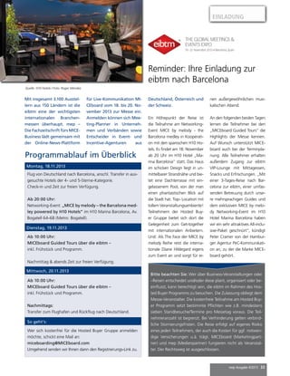 mep Ausgabe 4/2013 33
Quelle: H10 Hotels / Foto: Roger Méndez
Reminder: Ihre Einladung zur
eibtm nach Barcelona
Deutschland, Österreich und
der Schweiz.
Ein Höhepunkt der Reise ist
die Teilnahme am Networking-
Event MICE by melody - the
Barcelona medley in Kooperati-
on mit den spanischen H10 Ho-
tels. Es findet am 18. November
ab 20 Uhr im H10 Hotel „Ma-
rina Barcelona“ statt. Das Haus
im schicken Design liegt in un-
mittelbarer Strandnähe und bie-
tet eine Dachterrasse mit ein-
gelassenem Pool, von der man
einen phantastischen Blick auf
die Stadt hat. Top- Location mit
tollem Veranstaltungsambiente!
Teilnehmern der Hosted Buy-
er Gruppe bietet sich dort die
Gelegenheit zum Get-together
mit internationalen Anbietern.
Und: Als The Face der MICE by
melody Reihe reist die interna-
tionale DJane Hildegard eigens
zum Event an und sorgt für ei-
nen außergewöhnlichen musi-
kalischen Abend.
An den folgenden beiden Tagen
lernen die Teilnehmer bei den
„MICEboard Guided Tours“ die
Highlights der Messe kennen.
Auf Wunsch unterstützt MICE-
board auch bei der Terminpla-
nung. Alle Teilnehmer erhalten
außerdem Zugang zur eibtm
VIP-Lounge mit Mittagessen,
Snacks und Erfrischungen. „Mit
einer 3-Tages-Reise nach Bar-
celona zur eibtm, einer umfas-
senden Betreuung durch unse-
re mehrsprachigen Guides und
dem exklusiven MICE by melo-
dy Networking-Event im H10
Hotel Marina Barcelona haben
wir ein sehr attraktives All-inclu-
sive-Paket geschnürt“, kündigt
Peter Cramer von der Hambur-
ger Agentur PeC-Kommunikati-
on an, zu der die Marke MICE-
board gehört.
Montag, 18.11.2013
Flug von Deutschland nach Barcelona, anschl. Transfer in aus-
gesuchte Hotels der 4- und 5-Sterne-Kategorie.
Check-in und Zeit zur freien Verfügung.
Ab 20:00 Uhr:
Networking-Event: „MICE by melody – the Barcelona med-
ley powered by H10 Hotels“ im H10 Marina Barcelona, Av.
Bogatell 64-68 (Metro: Bogatell).
Dienstag, 19.11.2013
Ab 10:00 Uhr:
MICEboard Guided Tours über die eibtm –
inkl. Frühstück und Programm.
Nachmittag  abends Zeit zur freien Verfügung.
Mittwoch, 20.11.2013
Ab 10:00 Uhr:
MICEboard Guided Tours über die eibtm –
inkl. Frühstück und Programm.
Nachmittags:
Transfer zum Flughafen und Rückflug nach Deutschland.
So geht’s:
Wer sich kostenfrei für die Hosted Buyer Gruppe anmelden
möchte, schickt eine Mail an:
miceboarding@MICEboard.com
Umgehend senden wir Ihnen dann den Registrierungs-Link zu.
Programmablauf im Überblick
Bitte beachten Sie: Wer über Business-Veranstaltungen oder
–Reisen entscheidet und/oder diese plant, organisiert oder be-
einflusst, kann berechtigt sein, die eibtm im Rahmen des Hos-
ted Buyer Programms zu besuchen. Die Zulassung obliegt dem
Messe-Veranstalter. Die kostenfreie Teilnahme am Hosted Buy-
er Programm setzt bestimmte Pflichten wie z.B. mindestens
sieben Standbesuche/Termine pro Messetag voraus. Die Teil-
nehmeranzahl ist begrenzt. Bei Verhinderung gelten verbind-
liche Stornierungsfristen. Die Reise erfolgt auf eigenes Risiko
eines jeden Teilnehmers, der auch die Kosten für ggf. notwen-
dige Versicherungen u.ä. trägt. MICEboard (Marketingpart-
ner) und mep (Medienpartner) fungieren nicht als Veranstal-
ter. Der Rechtsweg ist ausgeschlossen.
Mit insgesamt 3.100 Ausstel-
lern aus 150 Ländern ist die
eibtm eine der wichtigsten
internationalen Branchen-
messen überhaupt. mep –
Die Fachzeitschrift fürs MICE-
Business lädt gemeinsam mit
der Online-News-Plattform
für Live-Kommunikation MI-
CEboard vom 18. bis 20. No-
vember 2013 zur Messe ein.
Anmelden können sich Mee-
ting-Planner in Unterneh-
men und Verbänden sowie
Entscheider in Event- und
Incentive-Agenturen aus
Einladung
 