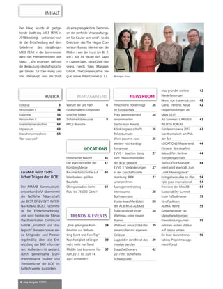 4 mep Ausgabe 1/2017
INHALT
RUBRIK NEWSROOM
Editorial 3
Personalien I 34
Kolumne 53
Personalien II 60
Inserentenverzeichnis 63
Impressum 63
Branchenverzeichnis:
Wer-was-wo?
64
Historischer Rekord 36
Der Weichensteller der
NürnbergMesse
37
Rasante Fortschritte auf
Wiesbadens größter
Baustelle
40
Olympiastadion Berlin:
Platz bis 74.000 Gäste!
59
TRENDS & EVENTS
MANAGEMENT
LOCATIONS
Warum wir uns nach
Großschadens-Ereignissen
unsicher fühlen
6
Sicherheitsbewusste
MICE-Branche
8
Den Haag wurde als gastge-
bende Stadt des MICE PEAK in
2018 bestätigt – verkündet wur-
de die Entscheidung auf dem
Galadinner des diesjährigen
MICE PEAK in der Sommerresi-
denz des Premierministers von
Malta. „Wir erkennen definitiv
die Bedeutung deutschsprachi-
ger Länder für Den Haag und
sind überzeugt, dass die Stadt
als eine preisgekrönte Destinati-
on der perfekte Veranstaltungs-
ort für Käufer sein wird“, so die
Direktorin des The Hague Con-
vention Bureau Nienke van der
Malen - van der Horst (im Bi. 2.
v.re.). Mit ihr freuen sich Sayu-
ri Cramer-Sales, Nina Grieb (Bu-
siness Events Sales Manager,
DACH, TheConferenceThe Ha-
gue) sowie Peter Cramer (v. li.).
Persönliche Höhenflüge
im Europa-Park
26
Prag gewinnt erneut
renommierten
Destination Award
26
KölnKongress schafft
Rekordumsatz
26
Wien gewinnt zwei
weitere hochkarätige
Kongresse
26
EVVC I: Joachim König
zum Präsidumsmitglied
des BTW gewählt
27
EVVC II: Veränderungen
in der Geschäftsstelle
27
Hamburg: B&K
unterzeichnen
Management-Vetrag
27
Interessante
Buchrezension
28
Kostenloses Merkblatt
der ALBERTAKADEMIE
28
Traditionshotel in der
Wetterau unter neuem
Namen
28
Weltweit umsatzstärkster
Veranstalter mit eigenem
Gelände
29
Luppold in den Beirat des
micelab berufen
29
Stage|Set|Scenery
2017 mit Sicherheits-
Schwerpunkt
42
© Holger Grosz
„Eine gelungene Kom-
bination aus Networ-
king-Event und Fam-Trip“
24
Nachhaltigkeit ist längst
nicht mehr nur Trend
39
Middle East Economic Fo-
rum 2017: Bis zum 14.
April anmelden!
57
mac gründet weitere
Niederlassungen
42
Neues von truevenue.com 42
Garda Trentino: Neue
Flugverbindungen ab
März 2017
42
Ab Sommer: CARMEN
WÜRTH FORUM
43
KonferenzArena 2017
war thematisch am Puls
der Zeit
43
LOCATIONS-Messe wird
Förderer des degefest
44
Rekord fürs Berliner
Kongressgeschäft
44
Swiss Office Manage-
ment wird ebenfalls zum
„mbt Meetingplace“
44
In Ingelheim alles im Plan 54
fiylo goes international 54
Premiere des FAMAB-
Sustainability Summit
54
Erste Fußballmesse
fürs Publikum
55
AUMA: Keine
Gewerbesteuer bei
Messebeteiligungen
55
Dienstleistungsunter-
nehmen wollen stärker
auf Messe setzen
55
De Boer launcht inno-
vatives Projektmanage-
ment-Portal
56
Der FAMAB Kommunikati-
onsverband e.V. übernimmt
die fachliche Trägerschaft
der BEST OF EVENTS INTER-
NATIONAL (BOE), Fachmes-
se für Erlebnismarketing,
und wird hierbei die Messe
Westfalenhallen Dortmund
GmbH „inhaltlich und stra-
tegisch“ beraten sowie sei-
ne Mitglieder und Partner
regelmäßig über die Ent-
wicklung der BOE informie-
ren. Außerdem ist geplant,
durch gemeinsame bran-
chenrelevante Studien und
Trendberichte die BOE in-
haltlich weiter zu stärken.
FAMAB wird fach-
licher Träger der BOE
 
