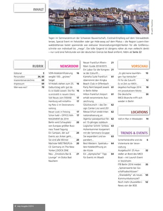 4 mep Ausgabe 2/2014
RUBRIK NEWSROOM
Editorial 3
Personalien 34, 65
Inserentenverzeichnis 69
Impressum 69
Wer-was-wo? 70
LOCATIONS
VDR-Hotelzertifizierung
vergibt 100. „grünes“
Siegel
16
VI Hotels stehen zum 25.
Geburtstag sehr gut da
16
Es ist (bald) soweit: Die Flo-
ra erstrahlt in neuem Glanz
16
Viel Neues vom FAMAB 17
Hamburg will mittelfris-
tig Platz 2 im Destinations-
ranking
17
Neuer Look in Freising 17
Schon bald – OFFICE-MA-
NAGEMENT.de 2014
17
Berlin wird Schauplatz
von Europas größter Busi-
ness Travel Tagung
20
Ein Sampan, der auf
Events vor Anker geht...
20
Sie sind alle Winner 20
Nächster MEETINGPLA-
CE Germany im The New
Yorker | DOCK.ONE
20
Neu: „Emotions Bar &
Lounge“ im Dolce Bad
Nauheim
21
„Es gibt keine teamfähi-
gen Top-Verkäufer“
10
Fit für die Zukunft:
Es ist Zeit zur IMEX...
12
degefest-Fachtage 2014
mit provokativem Motto
18
Die deutsche
MICE-Branche trifft sich
wieder in Berlin
30
VORSCHAU
INHALT
Voll im Plan in Wiesbaden 14
Sicherheitskräfte sind die
Visitenkarte der Veran-
staltung
6
Ausgebucht! 25 Aus-
steller an Bord des MICE
Boat – mit Launch Event
in Stockholm
32
ITB Berlin 2014 meldet
„Spitzenwerte bei Ge-
schäftsabschlüssen“
35
„Shareability“ als neues
Kommunikationsziel?
50
Noch mehr (Aussteller-)
News von der BOE
52
TRENDS & EVENTS
Neuer Frankfurt Rhein-
Main Guide 2014/2015
21
Ein Labor für die Kongres-
se der Zukunft...
21
Kameha Suite Frankfurt
übernimmt den Kingka
Beach Club in Offenbach
61
Party Rent bespielt ewerk
in Berlin Mitte
61
Hilton Frankfurt Airport
erhält renommierte Aus-
zeichnung
61
Glückwunsch – das De-
sign Center Linz wird 20!
62
Messe Erfurt strebt Inter-
nationalisierung an
62
Agentur passepartout fei-
ert 15-jähriges Jubiläum
62
Logischer Schritt: Schloss
Hohenkammer kooperiert
mit der Seminaris-Gruppe
63
Sie expandiert und ex-
pandiert...
63
Best Western: Spektaku-
läre Hoteleröffnung an
der Küste
64
Ein „olympischer“ Tipp
für Events im Waadt
64
Tagen im Seminarzentrum der Schweizer Bauwirtschaft, Cocktail-Empfang auf dem Vierwaldstät-
tersee, Special Event im Felsstollen oder gar Hide-away auf dem Pilatus – die Region Luzern-Vier-
waldstättersee bietet spannende wie exklusive Veranstaltungsmöglichkeiten für alle Größenzu-
schnitte von individuell bis „mega“. Die tolle Gegend ist übrigens näher als man vielleicht denkt
– nur rund eine Fahrstunde von der deutschen Grenze bei Basel entfernt. Mehr ab Seite 22
©LuzernTourismus
 