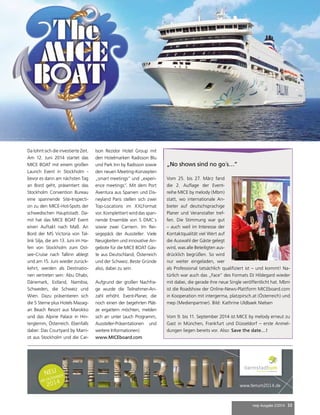 mep Ausgabe 2/2014 33
www.ferrum2014.de
NEU
AB DEZEMBER
2014
TRENDS & EVENTS
24.04.14 20:28
Da lohnt sich die investierte Zeit.
Am 12. Juni 2014 startet das
MICE BOAT mit einem großen
Launch Event in Stockholm -
bevor es dann am nächsten Tag
an Bord geht, präsentiert das
Stockholm Convention Bureau
eine spannende Site-Inspecti-
on zu den MICE-Hot-Spots der
schwedischen Hauptstadt. Da-
mit hat das MICE BOAT Event
einen Auftakt nach Maß. An
Bord der MS Victoria von Tal-
link Silja, die am 13. Juni im Ha-
fen von Stockholm zum Ost-
see-Cruise nach Tallinn ablegt
und am 15. Juni wieder zurück-
kehrt, werden als Destinatio-
nen vertreten sein: Abu Dhabi,
Dänemark, Estland, Namibia,
Schweden, die Schweiz und
Wien. Dazu präsentieren sich
die 5 Sterne plus Hotels Mazag-
an Beach Resort aus Marokko
und das Alpine Palace in Hin-
terglemm, Österreich. Ebenfalls
dabei: Das Courtyard by Marri-
ot aus Stockholm und die Car-
lson Rezidor Hotel Group mit
den Hotelmarken Radisson Blu
und Park Inn by Radisson sowie
den neuen Meeting-Konzepten
„smart meetings” und „experi-
ence meetings“. Mit dem Port
Aventura aus Spanien und Dis-
neyland Paris stellen sich zwei
Top-Locations im XXLFormat
vor. Komplettiert wird das span-
nende Ensemble von 5 DMC`s
sowie zwei Carriern. Im Rei-
segepäck der Aussteller: Viele
Neuigkeiten und innovative An-
gebote für die MICE BOAT Gäs-
te aus Deutschland, Österreich
und der Schweiz. Beste Gründe
also, dabei zu sein.
Aufgrund der großen Nachfra-
ge wurde die Teilnehmer-An-
zahl erhöht. Event-Planer, die
noch einen der begehrten Plät-
ze ergattern möchten, melden
sich an unter (auch Programm,
Aussteller-Präsentationen und
weitere Informationen):
www.MICEboard.com
„No shows sind no go´s…”
Vom 25. bis 27. März fand
die 2. Auflage der Event-
reihe MICE by melody (Mbm)
statt, wo internationale An-
bieter auf deutschsprachige
Planer und Veranstalter tref-
fen. Die Stimmung war gut
– auch weil im Interesse der
Kontaktqualität viel Wert auf
die Auswahl der Gäste gelegt
wird, was alle Beteiligten aus-
drücklich begrüßen. So wird
nur weiter eingeladen, wer
als Professional tatsächlich qualifiziert ist – und kommt! Na-
türlich war auch das „Face“ des Formats DJ Hildegard wieder
mit dabei, die gerade ihre neue Single veröffentlicht hat. Mbm
ist die Roadshow der Online-News-Plattform MICEboard.com
in Kooperation mit intergerma, platzpirsch.at (Österreich) und
mep (Medienpartner). Bild: Kathrine Uldbaek Nielsen
Vom 9. bis 11. September 2014 ist MICE by melody erneut zu
Gast in München, Frankfurt und Düsseldorf – erste Anmel-
dungen liegen bereits vor. Also: Save the date…!
 