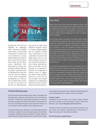 mep Ausgabe 3/2014 41
EINLADUNG
Teilnahmebedingungen
Wer über Business-Veranstaltungen oder –Reisen entscheidet und/
oder diese plant, organisiert oder beeinflusst, kann berechtigt sein,
die eibtm im Rahmen des Hosted Buyer-Programms zu besuchen.
Die Zulassung obliegt dem Messe-Veranstalter. Die kostenlose Teil-
nahme am Hosted Buyer-Programm setzt bestimmte Pflichten wie
z.B. mindestens sieben Standbesuche pro Messetag voraus.
Für das Zustandekommen der Reise ist eine Mindestteilnehmerzahl
erforderlich; umgekehrt ist das Kontingent begrenzt. Bei Verhinde-
rung gelten verbindliche Stornierungsfristen. Die Reise erfolgt auf
eigenes Risiko eines jeden Teilnehmers, der auch die Kosten für ggfs.
notwendige Versicherungen trägt. MICEboard (Marketingpartner)
und mep (Medienpartner) fungieren nicht als Veranstalter.
So geht’s weiter
Anmeldung für die Pre-Touren nach London, Madrid, Mailand
oder Wien und/oder für die Hosted Buyer Group zur eibtm nach
Barcelona unter: www.intergerma.de/roomservice.
Teilnehmen können Eventplaner aus Deutschland, Österreich und
der Schweiz. Alle weiteren organisatorischen Informationen er-
folgen rechtzeitig durch den Messeveranstalter.
Der Rechtsweg ist ausgeschlossen.
Dienstag, den 18.11.2014 sind
Highlights der diesjährigen
eibtm. „Gemeinsam mit MELIÃ
Hotels haben wir das Konzept
“Roomservice” entworfen, das
für die Teilnehmer in London,
Madrid, Mailand oder Wien be-
ginnt und von dort nach Barce-
lona zur eibtm und zum Room-
service Abend-Event führt.
Damit bieten wir unseren Hos-
ted Buyern exklusive Mehrwer-
te zur eibtm”, sagt Peter Cramer
von MICEboard.com. Aber Ach-
tung: Nur wer eine Einladung
in Form (s)einer persönlichen
Schlüsselkarte zum “Roomser-
vice by MELIÃ”-Event vorwei-
sen kann, für den öffnen sich
die Türen zur Abendveranstal-
tung, bei der es neben einem
attraktiven Programm inklusi-
ve Catering selbstverständlich
auch ein opulentes musikali-
sches Entertainment von der
„Godmother of Sounds“ DJ Hil-
degard geben wird. Die Teil-
nahme ist limitiert und wer sich
seine persönliche Einladung si-
chern möchte, erhält diese ex-
klusiv auf den MICE by melo-
dy Events am 9. September in
München, am 10. September in
Frankfurt und am 11. Septem-
ber in Neuss. Einfach auf MICE-
board.com zu einem der Ter-
mine anmelden, nach erfolgter
Qualifizierung und Bestätigung
teilnehmen und sich die Schlüs-
selkarte für Barcelona abholen!
Über Meliã
Meliã Hotels International (Palma de Mallorca) wurden 1956
von Gabriel Escarrer Juliá gegründet. Heute betreibt die Grup-
pe weltweit über 365 Hotels in 40 Ländern auf vier Kontinen-
ten. Das börsennotierte, familiengeführte Unternehmen ist
eine der größten Resort-Hotelgruppen der Welt und Markt-
führer in Spanien.
Zum Portfolio zählen die Marken Gran Meliã, Meliã, Paradi-
sus, ME by Meliã, Innside by Meliã, Tryp by Wyndham und Sol
Hotels. Der strategische Fokus der Kette liegt auf internatio-
nalem Wachstum. So ist Meliã die erste spanische Hotelgrup-
pe mit Präsenz in China, den Arabischen Emiraten und den
USA und baut gleichzeitig ihre ohnehin schon starke Präsenz in
den traditionellen Märkten Europa, Lateinamerika und der Ka-
ribik weiter aus. Ein hohes Maß an Globalisierung, ein diversi-
fiziertes Businessmodell, ein durch strategische Allianzen un-
terstützter Wachstumsplan sowie die Verpflichtung zu verant-
wortlichem Tourismus zählen zu den wesentlichen Stärken des
Unternehmens.
Die deutsche Tochtergesellschaft führt von Ratingen bei Düs-
seldorf aus derzeit 23 Häuser: zwei Meliã, zehn Innside und
elf Tryp Hotels. Die Präsenz der spanischen Kette in Deutsch-
land, dem zweitgrößten europäischen Markt der Gruppe, soll
forciert ausgebaut werden. Verträge wurden bereits für wei-
tere sechs Hotels der im Vier- bis Fünf-Sterne-Segment ange-
siedelten Marke Innside unterzeichnet: Wolfsburg (2014), Aa-
chen (2015), Frankfurt (2016), Hamburg (2016), Essen (2016)
und Leipzig (2016). www.melia.com
 