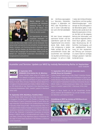 LOCATIONS 
Aussteller und Termine: Update zur MICE by melody Networking-Reihe im September 
16 mep Ausgabe 4/2014 
der Zertifi zierungsvorgaben 
(u.a. Naturstein, Holzverklei-dungen); 
in Materialien mit 
PEFC- oder FSC-Zertifi kat so-wie 
in einem Call-a-Bike-Sys-tem 
samt 250 Fahrradstellplät-zen. 
Mit dem Einsatz energetisch 
optimierter Fenster- und Fas-sadenfl 
ächen spielt der hohe 
Tageslichtanteil eine entschei-dende 
Rolle. Heide erklärt: 
„Die Lichtplanung in beiden 
Hallen verfolgt das Ziel, bei 
wirtschaftlichem Einsatz aller 
Leuchtmittel eine bestmögli-che 
Qualität und Stimmung zu 
erzeugen“. So soll es in Halle 
1 neben den lichtdurchfl uteten 
Foyerfl ächen und ihren großen 
Oberlichtverglasungen nicht 
weniger als 34 Lichtkuppeln in 
der Betondecke geben. In den 
Nachtstunden werde durch die 
Beleuchtungssituation im Inne-ren 
der Blick auf die elegante 
Reihung der Kolonnaden und 
den dahinter liegenden öffent-lichen 
Raum gelenkt. „Genau 
diese Akzentuierung der öf-fentlichen 
Durchwegung und 
der städtebaulichen Anord-nung 
mit ihrer repräsentati-ven 
Öffnung zum Grünraum 
ist unserer Stadt ein wichtiges 
Anliegen gewesen“, hebt Det-lev 
Bendel hervor. 
Martin Michel (37), Ge-schäftsführer 
der Wiesbaden 
Marketing GmbH, ist zum 
Sprecher der Messe-, Kon-gress- 
und Tourismus-Holding 
TriWiCon berufen worden. 
Der Eigenbetrieb der Landes-hauptstadt 
Wiesbaden ver-eint 
die Kurhaus Wiesbaden 
GmbH, die Rhein-Main-Hallen GmbH und die Wiesbaden Mar-keting 
GmbH und zeichnet für die einheitliche Vermarktung des 
Messe-, Kongress- und Tourismus-Standorts Wiesbaden verant-wortlich. 
Mit dem Neubau der Rhein-Main-Hallen hat sich die 
TriWiCon dem ehrgeizigen Ziel verschrieben, Anfang 2018 den 
Betrieb von Deutschlands modernstem Veranstaltungs- und 
Kongresszentrum aufzunehmen. 
9. September 2014, 
GENNARO (Fritz-Endres-Str. 4), München 
Carlson Rezidor Hotel Group • Congress Cen-trum 
Alpbach • Singapore Tourism Board • Visit 
Flanders • Mazagan Beach & Golf Resort • Cyprus Convention 
Bureau • South Africa Airways • Namibia Tourism Board • Vi-sit 
England • Fremdenverkehrsamt Malta • MELIA Hotels • Tau-ern 
SPA World Zell am See, Österreich • Das Alpenhaus Kaprun 
• Incoming Nordkalotten DMC, Swedish Lapland • Abenteuer 
Afrika Safari 
10. September 2014, MainNizza, Frankfurt/Main 
Carlson Rezidor Hotel Group • Abu Dhabi Convention Bureau 
• Singapore Tourism Board • Visit Flanders • Mazagan Beach 
& Golf Resort • Cyprus Convention Bureau • South Africa Air-ways 
• Namibia Tourism Board • Visit Scotland Business Tourism 
• Danubius Hotel Group • MQ – MuseumsQuartier Wien • Vi-sit 
England • Elite Hotels of Sweden • Courtyard by Marriott in 
Stockholm • Stockholm Convention Bureau • Tauern SPA World 
Zell am See, Österreich • Switzerland Convention & Incentive 
Bureau • MELIA Hotels • Fremdenverkehrsamt Malta • Flims 
Laax Falera, Schweiz • Das Alpenhaus Kaprun • Abenteuer Af-rika 
Safari • Grand Hotel Stockholm • The Brewery Conference 
Centre Stockholm 
11. September 2014, allrounder mountain resort, 
Skihalle Neuss bei Düsseldorf 
Carlson Rezidor Hotel Group • Abu Dhabi Convention Bureau 
• Visit Flanders • Mazagan Beach & Golf Resort • Cyprus Con-vention 
Bureau • South Africa Airways • Namibia Tourism Board 
• Visit England • Switzerland Convention & Incentive Bureau • 
MELIA Hotels • Fremdenverkehrsamt Malta • Das Alpenhaus 
Kaprun • Swedish Lapland DMC • Abenteuer Afrika Safari 
Beginn in Neuss bereits um 16 Uhr (kostenfreier Shuttle-service 
zwischen der Düsseldorfer City und der Skihalle), ansons-ten 
(München und Frankfurt) 18 Uhr. 
Anmeldung zu MICE by melody auf MICEboard.com 
(Teilnehmerzahl begrenzt). 
Das allrounder mountain resort (Skihalle Neuss) ist Schauplatz des Finales der dies-jährigen 
Networking-Reihe MICE by melody (www.allrounder.de) 
Bild: © www.michaelpruckner.com 
Stand: 15.08.2014 
 