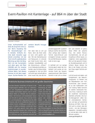 Event-Pavillon mit Kantenlage - auf 864 m über der Stadt 
34 mep Ausgabe 5/2014 
Bern 
Unser Aufmacherbild auf 
Seite 30 verspricht nicht zu-viel: 
Berns Hausberg hat 
für Veranstaltungen vie-le 
Vorteile. Einfache An-reise 
dank citynaher Lage 
(direkt erreichbar mit der 
Tram Linie 9), spektakuläres 
Warming-up über die Berg-fahrt 
mit der Gurtenbahn 
und oben ganz viel Platz 
(100.000 qm) für kreative 
Inszenierungen in wunder-schöner 
Natur. Seit diesem 
Sommer ist mit dem nagel-neuen 
Gurten-Pavillon ein 
weiterer Benefit hinzuge-kommen. 
Hier oben lässt es sich gut 
feiern, denn die Ruhe ande-rer 
kann nicht gestört wer-den. 
Mit den Banketträumen 
und Restaurants im ehemali-gen 
Hotel Gurten Kulm, dem 
rustikalen Gewölbekeller und 
der Kulturscheune „UPtown“ 
ist ein Gebäude-Ensemble vor-handen, 
dass für Indoor-Anläs-se 
geeignet ist. Seit Juni 2014 
und somit ganz aktuell gibt es 
einen neuen Star, der das Ver-anstaltungsgeschäft 
zusätzlich 
befeuern dürfte: Der Event-Pa-villon 
verfügt über moderne 
Technik state-of-the-art und 
ermöglicht Formate zwischen 
50 und 500 Personen. Spekta-kulär 
ist seine Lage. 
Er befindet sich nur wenige 
Schritte gleich neben der Gur-tenbahn 
und wurde am ext-remsten 
Punkt des Gesamt-areals 
konstruiert. Man scheint 
förmlich in der Luft zu schwe- 
Quelle Bilder: Gurtenpark 
Das Best Western Hotel Bern (4 Sterne) in der 
Zeughausgasse befindet sich nur Gehminu-ten 
vom Hauptbahnhof entfernt (den Weg 
trotzdem beschreiben lassen!) und in unmit-telbarer 
Nähe zur Altstadt. Das ist praktisch. 
Neben 100 Zimmern und kostenlosem Swiss-com 
W-LAN im ganzen Haus sind die 9 hel-len 
und klimatisierten Tagungsräume (bis 280 
Personen; alle mit fix installiertem Beamer) ein 
weiterer Vorteil. Auffällig gut ist daher die Fre-quenz. 
Es dabei zu belassen, würde dem Haus 
jedoch nicht ganz gerecht, denn seine mar-kante 
Jugendstil-Fassade lässt historische Be-deutung 
erahnen. Und genauso ist es: Als Ber-ner 
Volkshaus war das Gebäude seinerzeit (ab 
1914) eine wichtige 
Einrichtung als Treff-punkt 
der Arbeiter-schaft 
und ihrer Ver-treter. 
Diese Tradition 
hat man im vergan-genen 
Jahr wieder-belebt 
– das reno-vierte 
und kulinarisch 
empfehlenswerte Re-staurant, 
das auch 
den Frühstücksgästen im Haus Platz bietet, er-hielt 
zur Neueröffnung den großen Namen zu-rück 
und heißt seitdem – Restaurant Volkshaus 
1914. www.hotelbern.ch 
ben und natürlich ist genau 
dieser Effekt der optische 
Clou: Die weiten Panora-ma- 
Glasfronten, die sich per 
Knopfdruck öffnen lassen, er-möglichen 
einen sagenhaften 
Blick auf die gesamte Schwei-zer 
Bundeshauptstadt und ihr 
Umland. Besser können Sie 
Bern in der Totalen nicht erle-ben! 
Dazu regiert Technik vom 
Feinsten. 
Licht & Sound sind tablet- und 
funkgesteuert, das Beleuch-tungssystem 
ist flexibel und 
die Bespielbarkeit eine mul-tifunktionale. 
Zwei Leinwän-de 
an den Außenseiten und 
Live Cooking Tables kommen 
als weitere interessante Fea-tures 
hinzu. Catering ist dank 
der erwähnten Gastronomie 
ebenfalls vorhanden. Das Gur-ten- 
Management selbst bie-tet 
unkomplizierten Full-Ser-vice 
und legt auf persönliche 
Beratung viel Wert. Dazu ge-hört 
auch zu wissen, dass der 
Gurten – von den Versorgern 
abgesehen – komplett autofrei 
ist und die Bahn dafür alle 15 
Minuten verkehrt. 
www.gurtenpark.ch 
© Stefan Marthaler 
TITELSTORY 
Praktische Business-Unterkunft mit großer Geschichte 
 