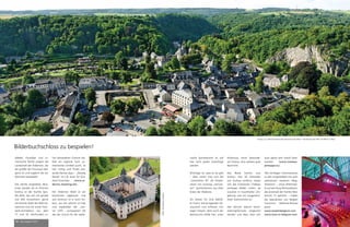 54 mep Ausgabe 5/2015
Wälder, Flusstäler und ro-
mantische Dörfer prägen die
Landschaft der Ardennen, die
die größte der Provinzen Bel-
giens ist und zugleich die am
dünnsten besiedelte.
Das dürfte nirgendwo deut-
licher werden als im Örtchen
Durbuy an der Ourthe (gro-
ßes Bild), das sich mit gerade
mal 400 Einwohnern gerne
als kleinste Stadt der Welt be-
zeichnet und mit seiner Fach-
werk-Architektur aus dem
17. und 18. Jahrhundert ei-
nen besonderen Charme hat.
Wer ein regional hoch au-
thentisches Umfeld sucht, ist
hier richtig und findet pas-
sende Partner dazu – „Woody
Wood“ ist z.B. einer für Out-
door-Incentives (www.ar-
denne-meetings.be).
Der Ardenner Wald ist ein
berühmtes Jagdrevier und
sein Zentrum ist in Saint Hu-
bert, wo sich jährlich im Mai
und September die „Sze-
ne“ trifft – europaweit! Ob
das der Grund für die wallo-
nische Spitzenküche ist, soll
hier nicht weiter hinterfragt
werden.
Wichtiger ist, dass es sie gibt
– dazu merkt man sich die
„Generation W“ als Koope-
ration von zwanzig „verrück-
ten“ Spitzenköchen aus allen
Ecken der Wallonie.
Sie stehen für eine lebhaf-
te Kultur hervorragender Re-
staurants und erfreuen sich
regen Zulaufs, denn auch der
Nachwuchs erhält hier, unter
Anleitung, seine (besonde-
re) Chance. Eine weitere gute
Nachricht.
Das Beste kommt zum
Schluss: Nur 20 Kilometer
von Durbuy entfernt, bietet
sich das historische Château
Jemeppe (Bilder unten) als
Location in traumhafter Um-
gebung und mit ausgezeich-
neter Gastronomie an.
Hier können diverse Veran-
staltungsformate umgesetzt
werden und dazu lässt sich
auch gleich sehr stilvoll über-
nachten (www.chateau-
jemeppe.eu).
Alle wichtigen Informationen
zu den vorgestellten wie auch
zahlreichen weiteren Mög-
lichkeiten – etwa Rittermah-
le auf der Burg Reinhardstein,
die einstmals der Familie Met-
ternich (!) gehörte – haben
die Spezialisten von Belgien
Tourismus Wallonie-Brüssel
parat:
www.meetinbelgium.com
www.mice-in-belgium.com
Bilder:©ChâteauJemeppe
Bilderbuchschloss zu bespielen!
Durbuy, nur 400 Einwohner aber dennoch eine Stadt – die kleinste der Welt / © WBT/J.P. Rémy
©ChâteauJemeppe
 