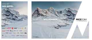 DAS IST
DER GIPFEL.
AUSZUG AUSSTELLER FOTO: © SWITZERLAND TOURISM / JAN GEERK
03. BIS 06. MÄRZ 2016
INFOS AUF MICEboard.com
HERZLICH WILLKOMMEN.
 