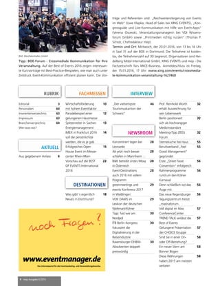 4 mep Ausgabe 6/2015
RUBRIK
NEWSROOM
Editorial 3
Personalien 60
Inserentenverzeichnis 63
Impressum 63
Branchenverzeichnis:
Wer-was-wo?
64
DESTINATIONEN
Was gibt ´s eigentlich
Neues in Dortmund?
18
Tipp: BOE-Forum - Crossmediale Kommunikation für Ihre
Veranstaltung. Auf der Best of Events 2016 zeigen interessan-
te Kurzvorträge mit Best-Practice-Beispielen, wie man auch unter
Zeitdruck Event-Kommunikation effizient planen kann. Die Vor-
träge und Referenten sind: „Reichweitensteigerung von Events
im Web“ (Uwe Klapka, Head of Sales bei XING EVENTS), „Kon-
gressguide und Live-Kommunikation mit Hilfe von Event-Apps“
(Verena Osowski, Veranstaltungsmanagerin bei VDI Wissens-
forum GmbH) sowie „Printmedien richtig nutzen“ (Thomas P.
Scholz, Chefredakteur mep).
Termin und Ort: Mittwoch, der 20.01.2016, von 13 bis 16 Uhr
in Saal 31 auf der BOE in Dortmund. Die Teilnahme ist kosten-
los, die Teilnehmerzahl auf 30 begrenzt. Organisatoren sind Hei-
delberg Mobil International GmbH, XING EVENTS und mep - Die
Fachzeitschrift fürs MICE-Business. Anmeldeschluss ist Freitag,
der 15.01.2016, 17 Uhr: www.xing.com/events/crossmedia-
le-kommunikation-veranstaltung-1627460
Konzentriert tagen bei
Leonardo
28
Ab jetzt noch besser
schlafen in Mannheim …
28
B&K betreibt erstes Moxy
in Österreich
28
Event Destinations
auch 2016 mit vollem
Programm
28
greenmeetings und
events Konferenz 2017
in Waiblingen
29
VOK DAMS im
Lexikon der deutschen
Weltmarktführer
29
Tipp: fast wie am
Nordpol
30
ITB Berlin Kongress
fokussiert die
Digitalisierung in der
Reiseindustrie
30
Ravensburger DHBW-
Absolventen doppelt
preiswürdig
30
Wirtschaftsförderung
mit hohem Eventfaktor
10
Paradebeispiel einer
gelungenen Hausmesse
12
Spitzenreiter in Sachen
Energiemanagement
13
IMEX in Frankfurt 2016
soll die persönlichste
werden, die es je gab
14
Erfolgreiches Open
House Event im Messe-
center Rhein-Main
15
Vorschau auf die BEST
OF EVENTS International
2016
22
Aus gegebenem Anlass 6
AKTUELL
Prof. Reinhold Würth
erhält Auszeichnung für
sein Lebenswerk
32
Berlin positioniert
sich als hochrangiger
Medizinstandort
32
Meeting-Tipp ZEISS
Forum
32
Sterneküche frei Haus 55
Berufsverband „Feel
Good Management“
gegründet
55
Erste „Street Food
Convention“ erfolgreich
56
Rahmenprogramme
rund um den Kölner
Karneval
56
Denn schließlich isst das
Auge mit
56
Das neue Regensburger
Tagungszentrum heisst
„marinaforum
56
Voll digital im hbw
ConferenceCenter
57
TREND TALK verlässt die
Best of Events
57
Gelungene Präsentation
der CHOICE Gruppe
57
Sind Sie in einer On-
oder Off-Beziehung?
58
Ein neuer Stern am
Bonner Bogen
58
Diese Währungen
haben 2015 am meisten
verloren
58
www.eventmanager.de
Das Internetportal für die Eventmarketing- und Veranstaltungsbranche.
quer90x65_02 27.05.2002 13:22 Uhr Seite 1
INTERVIEW
„Der vielseitigste
Tourismuskanton der
Schweiz“
46
FACHMESSEN
Bild: Westfalenhallen GmbH
 