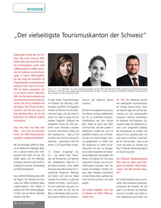 46 mep Ausgabe 6/2015
INTERVIEW
„Der vielseitigste Tourismuskanton der Schweiz“
Anfang März findet hier die Pre-
miere des neuen Formats MICE
PEAK (siehe auch Seite 48) statt.
Der Austragungsort wurde nicht
zufällig gewählt: Er bildet, zusam-
men mit anderen, eine Art Avant-
garde in Sachen MICE-Qualität,
wo man sogar die Feuerwehr als
Programmpunkt ins Eventkonzept
einbauen kann. mep hat im Vor-
feld mit denen gesprochen, die
es am besten wissen: Nelly Bieri
(NB), die die Kommunikation des
Gesamtkantons betreut sowie Lili-
an Ritz (LR), die für Interlaken mit
der Region Thun-Thunersee kom-
muniziert und last but very not
least Bernhard Rhyn, der für die
Stadt Bern mit näherem Umland
zuständig ist.
mep: Frau Bieri, Frau Ritz, Herr
Rhyn - was sind die Besonder-
heiten der MICE-Destination(en)
Stadt Bern und Berner Oberland?
NB: Die einmalige Vielfalt der Regi-
on mit städtischen Highlights, Berg-
luft in alpinen Hotels oder medi-
terranem Flair direkt am See. Die
Städte eignen sich für Meetings,
Kongresse, Seminare und verschnei-
te Berge für Incentive, Teambuilding
und Rahmenprogramm.
Zwei UNESCO-Weltkulturerbe zählt
die Region: Die Altstadt von Bern
sowie das Gebiet Schweizer Alpen
Jungfrau-Aletsch. Und: Mitten in
Europa und in der Schweiz gelegen,
ist Bern und das Berner Oberland
bequem erreichbar.
Es gibt direkte Flugverbindungen
mit Skywork von München, Köln,
Hamburg und Berlin. Die Fluggäste
erhalten auf Wunsch ein iPad wäh-
rend des Fluges und das Check-in
dauert nur halb so lange wie bei
anderen Flughäfen. Aufgrund der
kompakten Grösse der Orte herr-
schen kurze Distanzen zwischen
Locations, Restaurants, Hotels und
dem Stadtzentrum – alles zu Fuß
machbar. Dazu kommt kulinarische
Diversität – gesamthaft zählt der
Kanton 1.322 Gault-Millau Punkte.
LR: Unsere einzigartige Na-
tur – die beiden Seen Thuner-
see und Brienzersee und dahinter
das weltbekannte Berg-Trio Ei-
ger-Mönch-Jungfrau. Diese bilden
eine ganz besondere Kulisse für in-
spirierende Kongresse, Meetings
und Events und sind der ideale
Standort für Incentives. Es gibt eine
Vielzahl von Hotels – mal Grandho-
tel und traditionell, mal ganz mo-
dern, mal direkt am See, mal mit
Blick zu den Bergen (oder auch bei-
des) sowie ein Bijoux von Kongress-
zentrum und zahlreiche Special
Locations.
BR: Die hervorragende Infrastruktur
von kleinen, urchigen Kellerlokalen
bis hin zu modernsten Kongress-
räumlichkeiten wie dem Kursaal
Bern, Stade de Suisse oder Zent-
rum Paul Klee. Und dies sowohl in
städtischem Umfeld wie auch im
ländlichen Umland, wo im Emmen-
tal oder der Gantrischregion Semi-
nar-Landgasthöfe zu finden sind.
Die Hauptstadt ist zudem Univer-
sitätsstadt und kann an Kongres-
sen in vielen Disziplinen mit kompe-
tenten Referenten auftrumpfen. Die
Berner sind bekannt für die etwas
langsamere Gangart, was sich ent-
schleunigend auswirken wird. Be-
sonders hervorheben möchten wir,
dass jeder Hotelgast automatisch
ein BernTicket erhält, welches freie
Fahrt auf Tram und Bus in der Stadt
erlaubt.
Auf welche Highlights darf man
im Rahmen des MICE PEAK ge-
spannt sein?
LR / BR: Die Teilnehmer werden
den vielseitigsten Tourismuskanton
der Schweiz kennen lernen. Gros-
ses Gewicht legen wir auf das Net-
working und den professionellen
Austausch zwischen internationa-
len Anbietern und Einkäufern. Da-
zwischen sollen die Delegierten je-
doch auch Gelegenheit erhalten,
die Destinationen zu erleben und
etwas für ihre „personal skills“ mit
nach Hause zu nehmen. Zuviel wol-
len wir nicht verraten – aber so viel
schon mal vorab: Im „Wunder von
Bern“ findet der Networking-Abend
am Donnerstag statt.
Die Schweizer Bundeshauptstadt
Bern wird vor allem auch Gast-
geber des Moduls "PEAK Perfor-
mance" sein. Wie wird das ablau-
fen?
BR: Hierbei handelt es sich um inno-
vative, teils interaktive Gruppenprä-
sentationen der Anbieter, wo sich
jeder in 2-3 Minuten auf unterhalt-
same Art vorstellen wird. Nach ei-
nem Networking-Lunch bietet sich
Im Bi. v. li. n. re.: Nelly Bieri, als Junior Marketing Manager für das MICE-Geschäft bei der BE! Tourismus AG zuständig (© Pascal
Gertschen); Lilian Ritz, Team Leader Sales & Marketing der Interlaken Congress & Events AG (© Markus Foedisch) sowie Bernhard
Rhyn, Direktor der Bern Incoming GmbH.
 