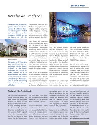 mep Ausgabe 1/2016 13
DESTINATIONEN
Was für ein Empfang!
Das neue Areal gegenüber dem
Suntec Singapore besteht aus
zwei auffällig geschwungenen
Türmen, von denen der eine
Büros und der andere ein neu-
es Hotel beherbergt. Eine schi-
cke Shoppingmall ergänzt das
Ensemble, das straßenseitig von
der „Middle Road“ begrenzt
wird – diese heisst so, weil sie
den Ost- vom Westteil der Stadt
trennt. Wer die Philosophie im
The South Beach Hotel verste-
hen will, begibt sich am besten
in einen der Lifte – sie verblüffen
durch wechselnde Farbspiele.
Früher war hier eine Kaserne
und dem setzt das Hotel ei-
nen bewusst frischen, kommu-
nikativen Stil entgegen. Locker-
heit und Trendfarben sollen das
Setting dominieren, was beim
Check-in mit Wohnzimmer-
Atmosphäre beginnt und vor
allem in den diversen Bars und
Restaurants spürbar wird. Die
Zimmer sind angenehm groß,
hell und ebenfalls auffällig
design-orientiert. Zwei beson-
dere Highlights sind der Ball-
room und der „Sky Garden“.
Letzterer ist als multifunktio-
nale Entspannungszone insze-
niert, die bewusst viel Raum
zum Relaxen oder für Soft-Ak-
tivitäten lässt und sich vor allem
durch einen offenen Pool mit
schönem Stadtblick auszeich-
net. Der Ballsaal ist in einem
separaten Gebäude unterge-
bracht und verfügt neben einer
Empore und einer imposanten
(15x10m) LED-Wall über mittle-
re Bankett-Kapazitäten bis ca.
350 Gäste. Am Abend wird der
Raum besonders nett – dafür
sorgt der illuminierte „Magical
Forest“ mit über 11.000 (!) De-
ckenleuchten.
www.thesouthbeach.com.sg
Der Name des „Suntec Sin-
gapore International Con-
vention & Exhibition Cent-
re“ ist Programm: Verteilt
auf sechs Ebenen stehen
insgesamt 100.000 qm zur
Verfügung, die sich für
Kongresse und Tagungen,
aber auch Messen und Aus-
stellungen nutzen lassen.
Praktisch ist die Down-
town-Lage im Central Bu-
siness District – mit 5.200
Hotelzimmern, 300 Restau-
rants und sechs Museen in
unmittelbarer Reichweite.
Und in puncto Welcoming
ist das Suntec geradezu un-
schlagbar.
Die gewaltige Video- und LED-
Wall im Eingangsbereich er-
möglicht nicht nur ein promi-
nentes Corporate Branding,
sondern individuelle visuel-
le Inszenierungen, die auf den
gesamten Vorplatz abstrahlen.
Damit lassen sich unvergess-
liche Entree-Erlebnisse schaf-
fen. Das liegt an der hoch-
professionellen technischen
Ausstattung der Location, die
auch kostenloses WiFi für bis
zu 6.000 Teilnehmer bereithält
und ein ausgefeiltes, kamera-
überwachtes Sicherheitssys-
tem besitzt. Dazu kommt ein
intelligentes Gebäudemanage-
ment, das in der Lage ist, die
Raumtemperaturen unabhän-
gig von der Größe zu regeln.
Rund 1.200 Veranstaltungen
im Jahr sind kein Pappenstiel
und müssen erstmal bewäl-
tigt werden. Kongresse und
Tagungen sind im Suntec Sin-
gapore vor allem in der 3. Eta-
ge bestens aufgehoben, wo
dank der flexiblen Struktu-
ren der „Conference Area“
bis zu 36 Einzelräume mög-
lich sind. Durch Kombination
können Meeting-Kapazitäten
bis 1.800 Teilnehmer im multi-
funktionalen Ballsaal geschaf-
fen werden. Auf derselben
Ebene befindet sich ein sehr
repräsentativer VIP-Bereich mit
Boardroom, Meeting Lounge,
Dinner Space und Presseraum.
Dazu kommt ein bemerkens-
wert aufmerksamer persönli-
cher Service.
Für Messen und Ausstellungen
sind die oberen Etagen prädes-
tiniert, wobei Lifte und Ram-
Stichwort „The South Beach“
pen eine zügige Belieferung
und Befahrbarkeit sicherstel-
len. Dank säulenfreier Archi-
tektur lässt sich in der „Exhi-
bition Area“ auf der 4. Ebene
eine Convention Hall mit bis zu
10.000 Plätzen realisieren!
So viele Leute wollen ange-
messen versorgt werden und
auch da zeigt sich das Suntec
Singapore dank gleich dreier
(!) Küchen hervorragend aus-
gerüstet. Die überzeugend
und kreativ unter Beweis stel-
len, dass sich Quantität und
Qualität harmonisch ergänzen
können!
www.suntecsingapore.com
© Toshiko Kawana
© Masano Kawana
 