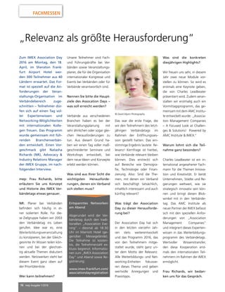 16 mep Ausgabe 1/2016
FACHMESSEN
„Relevanz als größte Herausforderung“
Zum IMEX Association Day
2016 am Montag, den 18.
April, im Sheraton Frank-
furt Airport Hotel wer-
den 300 Teilnehmer aus 40
Ländern erwartet. Das For-
mat ist speziell auf die An-
forderungen der Veran-
staltungs-Organisation im
Verbändebereich zuge-
schnitten – Teilnehmer dür-
fen sich auf einen Tag vol-
ler Expertenwissen und
Networking-Möglichkeiten
mit internationalen Kolle-
gen freuen. Das Programm
wurde gemeinsam mit füh-
renden Branchenverbän-
den entwickelt. Einen Vor-
geschmack gibt Natasha
Richards (NR), Advocacy &
Industry Relations Manager
der IMEX Gruppe, im nach-
folgenden Interview.
mep: Frau Richards, bitte
erläutern Sie uns Konzept
und Historie des IMEX Ver-
bändetags etwas genauer.
NR: Planer bei Verbänden
befinden sich häufig in ei-
ner isolierten Rolle. Für die-
se Zielgruppe haben wir 2003
den Verbändetag ins Leben
gerufen. Idee war es, eine
Weiterbildungsveranstaltung
zu konzipieren, bei der Gleich-
gesinnte ihr Wissen teilen kön-
nen und bei der gleichzei-
tig aktuelle Themen diskutiert
werden. Netzwerken steht bei
diesem Event ganz oben auf
der Prioritätenliste.
Wer kann teilnehmen?
Unsere Teilnehmer sind Fach-
und Führungskräfte bei Ver-
bänden sowie Veranstaltungs-
planer, die für die Organisation
internationaler Kongresse und
Events bei Verbänden oder für
Verbände verantwortlich sind.
Nennen Sie bitte die Haupt-
ziele des Assocation Days –
was soll erreicht werden?
Verbände aus verschiedenen
Branchen haben es bei der
Veranstaltungsplanung mit
sehr ähnlichen oder sogar glei-
chen Herausforderungen zu
tun. Aus diesem Grund ha-
ben wir einen Tag voller maß-
geschneiderter Seminare und
Workshops entwickelt, bei
dem neue Ideen und Konzepte
erlebt werden können.
Was sind aus Ihrer Sicht die
wichtigsten Herausforde-
rungen, denen ein Verband
sich stellen muss?
Das war die erste Frage, die
wir den Teilnehmern des letzt-
jährigen Verbändetags im
Rahmen der Eröffnungsses-
sion gestellt hatten. Das ein-
stimmige Ergebnis lautete: Re-
levanz! Kernfrage ist hierbei,
wie Verbände relevant bleiben
können. Dies erstreckt sich
auf Bereiche wie Demogra-
fie, Technologie oder Finan-
zierung. Also: Sind die The-
men, mit denen ein Verband
sich beschäftigt tatsächlich,
inhaltlich interessant und auch
künftig relevant?
Was trägt der Association
Day zu dieser Herausforde-
rung bei?
Der Association Day hat sich
in den letzten vierzehn Jah-
ren stets weiterentwickelt
und das Programm 2016, das
von den Teilnehmern mitge-
staltet wurde, steht ganz un-
ter dem Motto der Relevanz.
Alle Weiterbildungs- und Net-
working-Einheiten fokussie-
ren dieses Thema und geben
wertvolle Anregungen und
Praxistipps.
Was sind die konkreten
diesjährigen Highlights?
Wir freuen uns sehr, in diesem
Jahr zwei neue Module vor-
stellen zu können. So wird es
erstmals eine Keynote geben,
die von Charles Leadbeater
präsentiert wird. Zudem veran-
stalten wir erstmalig auch ein
Vormittagsprogramm, das ge-
meinsam mit dem AMC Institu-
te entwickelt wurde: „Associa-
tion Management Companies
– A Focused Look at Challen-
ges & Solutions!  Powered by
AMC Institute & IMEX.“
Warum lohnt sich die Teil-
nahme ganz besonders?
Charles Leadbeater ist ein in-
ternational angesehener Fach-
mann für die Themen Innova-
tion und Kreativität. Er berät
Unternehmen, Städte und Re-
gierungen weltweit, wie sie
strategisch innovativ sein kön-
nen und bringt diesen Blick-
winkel mit in den Verbände-
tag. Das AMC Institute als
neuer Partner der IMEX befasst
sich mit den speziellen Anfor-
derungen von „Association
Management Companies“
und integriert dieses Experten-
wissen in das Weiterbildungs-
programm des Verbändetags.
Wertvoller Wissenstransfer,
den diese Kooperation erst-
mals den internationalen Teil-
nehmern im Rahmen der IMEX
ermöglicht.
Frau Richards, wir bedan-
ken uns für das Gespräch.
Entspanntes Networken
am Abend
Abgerundet wird der Ver-
bändetag durch den tradi-
tionellen „Association Eve-
ning” – diesmal ab 18:30
Uhr im Marriott Hotel (ge-
genüber Messegelände).
Die Teilnahme ist kosten-
los, die Teilnehmerzahl ex-
klusiv begrenzt. Informatio-
nen zum „IMEX Association
Day” und Abend sowie Re-
gistrierung:
www.imex-frankfurt.com/
associationdayregistration
© David Myers Photography
 