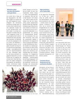 40 mep Ausgabe 1/2016
NEWSROOM
Convention Bureau
Niederösterreich lud
zum Business Breakfast
Gelungener und gut besuch-
ter Jahresauftakt im pracht-
vollen Palais Niederöster-
reich (Wien), den sich rund
130 Entscheidungsträger vor-
nehmlich aus der heimischen
Event-Branche nicht entgehen
lassen wollten. Ebenfalls vor
Ort waren zwanzig Top-Part-
ner des Convention Bureau
Niederösterreich, die span-
nende Ideen für die nächs-
te Firmenveranstaltung an-
boten. Neben einem regional
inspirierten Frühstück von
Trabitsch Catering und ei-
ner Marmeladenverkostung
© romanseidl.com
Mitarbeiter geben
dem Dolce Bad Nauheim
(sehr) gute Noten
Zum vierten Mal in Folge war
das Tagungshotel in der Wet-
terau nördlich von Frankfurt bei
der „Staff Engagement Survey“
erfolgreich. Die international
durchführte Umfrage zeigt: Un-
ter allen aktiven Hotels der welt-
weit agierenden Gruppe hat-
te das Vier-Sterne-Haus auch
2015 wieder (!) die Nase vorn.
Der jährlich ermittelte Index der
„Staff Engagement Survey“ ist
ein untrügliches Indiz für die Zu-
friedenheit des Teams der jewei-
ligen Destination. Zur Methodik:
Im Laufe des vergangenen Jah-
res wurden 107 Mitarbeiter in
Bad Nauheim anonym um An-
gaben hinsichtlich der Dauer ih-
rer Unternehmenszugehörigkeit,
Loyalität, Leistungsbereitschaft
und der Gesamtzufriedenheit
mit dem Arbeitsplatz gebe-
ten. Der hieraus erechnete „En-
gagement Index 2015“ von 4,32
Punkten bei 5,0 möglichen be-
scheinigt dem Dolce Bad Nau-
heim eine äußerst erfolgreiche
Personalpolitik. Der ebenfalls er-
mittelte „Performance Enable-
ment Index“ beträgt sogar 4,44
Punkte, bezogen auf die Qua-
lität der Arbeit. Da kann man
Hoteldirektor Michel Prokop
zu seiner Führungsphilosophie
nur gratulieren. Dass das Dol-
ce Bad Nauheim nicht einfach
„nur“ Hotel ist, zeigen auch Ak-
tivitäten wie das zum Jahres-
anfang wieder stattgefundene
Neujahrs-Varieté des regionalen
Energieversorgers Ovag, das hier
schon Tradition hat: Bereits zum
14. Mal hob sich vom 8. bis 31.
Januar 2016 allabendlich im Ju-
gendstil-Theater der Vorhang
für atemberaubende Akroba-
tik und fantastische Acts aus
allen Kontinenten. Nach Ende
der ausverkauften Spielzeit in
Bad Nauheim mit insgesamt 43
Shows verzeichnet die Produkti-
on über 30.000 Besucher. Denn:
Die Qualität der Darbietungen
hat inzwischen ein derart hohes
Niveau erreicht, dass selbst die
Akteure dem Vernehmen nach
Schlange stehen. Bis zu 200 Be-
werbungen für Engagements
im Neujahrs-Varieté seien in der
dreijährigen Vorbereitungszeit
bei der Ovag eingegangen. Und
nur die weltbesten Künstler wer-
den verpflichtet – darunter auch
Preisträger des internationalen
Zirkusfestivals in Monte Carlo!
Dolce Bad Nauheim punktet erneut durch Mitarbeiterzufriedenheit, Foto: Dolce / Hauler
vom Steinschaler Dörfl konn-
ten sich die Gäste bei einer
Nackenmassage der Therme
Laa Hotel & Spa und LOISI-
UM Wine & Spa Resort Lan-
genlois sowie Übungen von
Life Kinetik entspannen. Mit
dabei u.a. auch das Steigen-
berger Hotel and Spa Krems
(Wachau) mit einem Gesund-
heits-Quick-Check sowie die
Outdoor-Spezialisten von Ret-
ter Events. „Mein Dank gilt
den Partnern und dem Team,
die den Event für die zahlrei-
chen Besucher im wahrsten
Sinne schmackhaft gemacht
haben“, so Edith Mader, Ge-
schäftsfeldmanagement Wirt-
schaftstourismus & Conven-
tion Bureau Niederösterreich,
das seit nunmehr zehn Jahren
als zentraler Ansprechpart-
ner für MICE-Themen im flä-
chenmäßig größten österrei-
chischen Bundesland fungiert.
Mittlerweile zählt es 44 Part-
nerbetriebe; jüngst hinzuge-
kommen sind die Messe Tulln,
das Hotel Sole-Felsen-Bad
Gmünd, das Refugium Hoch-
strass und die Bühne im Hof.
Algier positioniert
sich in Sachen MICE
In der algerischen Hauptstadt
(ca. 1,6 Mio. Ew.) – gleich-
zeitig die größte Stadt so-
wie Namensgeberin und Ver-
kehrsknotenpunkt des Landes
– entsteht derzeit das Inter-
national Conference Center
(CIC), das im Sommer 2016
fertiggestellt sein soll. Die Ge-
samtkapazität ist auf 10.000
Personen ausgelegt; neben di-
versen Konferenzräumen, Aus-
stellungshallen sowie Restau-
rant- und Shoppingflächen soll
ein riesiges Amphitheater für
allein bis zu 6.000 Teilnehmer
der Highlight sein. Algerien
verfügt über große Ölreserven
und nach offiziellen Angaben
über die neuntgrößten Gas-
vorkommen der Welt, mit be-
sonderem Exportfokus Euro-
pa. Betreiber des CIC soll die
immobilien-erfahrene Global
Hospitality Management, LLC
(Boston) werden.
 