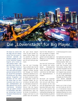 8 mep Ausgabe 1/2016
Als lange vor unserer Zeit
der Sage nach ein indone-
sischer Prinz bei jenem Fi-
scherdorf oberhalb des
Äquators anlegte, wo heu-
te der Stadtstaat Singapur
beginnt, soll er einen Lö-
wen gesehen haben – dies
gab dem Platz seinen Na-
men. Zoologisch musste es
zwar ein Tiger gewesen
sein, doch zählte das später
genauso wenig wie die Fra-
ge, ob der Prinz womöglich
kurzsichtig war. Wir haben
genauer hingesehen und
berichten auf den nächs-
ten Seiten über ein faszi-
nierendes Land, das es zu
den wohlhabendsten der
Welt gebracht hat und für
international, fernöstlich
oder gar global orientier-
te Veranstalter jede Men-
ge hochwertige Locations
mit bester Infrastruktur be-
reit hält.
Der gute Service beginnt
schon mit dem Transfer: Sin-
gapore Airlines fliegen nicht
nur pünktlich ab und kom-
men genauso an, sondern zei-
gen sich auch sonst gut orga-
nisiert.
Dass der rund 13-stündige
Flug so verläuft, dass man die
vielen Krisenherde der Welt
möglichst umfliegt, beruhigt
den Passagier aus Frankfurt
wohltuend. Gelandet am mo-
dernen Internationalen Chan-
gi Airport sind die visumfrei-
en Formalitäten schnell und
freundlich erledigt. Der ers-
te Eindruck: Hier geht’s effek-
tiv, reibungslos und doch ent-
spannt zu. Die Taxifahrt ins
Zentrum über den Express-
way dauert bei normalem Ver-
kehrsaufkommen keine hal-
be Stunde. Da Autofahren in
Singapur recht teuer ist, sind
größere Staus die Ausnahme.
Rund 5,5 Mio. Menschen le-
ben und arbeiten in Singapur
und haben die Stadt, die ei-
gentlich eine Insel südlich von
Malaysia ist, zu einer Weltme-
tropole gemacht.
Hier läuft der Container-Ver-
kehr zwischen den aufstre-
benden Schwergewichten
China und Indien durch und
nahezu alle großen Logistik-
unternehmen der Welt haben
ihre Regionaldirektionen in
Singapur.
Bio-Cluster und Sustainabi-
lity sind weitere große The-
men und auch viele Filmstu-
dios operieren vor Ort. Dass
auch der Design-Bereich eine
besondere Rolle spielt, erklärt
sich aus dem Umstand, dass
Shopping und Dining zu den
Lieblings-Beschäftigungen der
hiesigen Bevölkerung gehören
– was sich wiederum in punc-
to Rahmenprogramme nutzen
lässt.
Die traditionell unternehmens-
freundliche Politik der Regie-
rung baut das Portfolio im
Wachstumssektor MICE kon-
tinuierlich aus, der bereits
heute über erstaunlich viele
XXL-Locations verfügt. Wenn
die Messe Düsseldorf ihre Pro
Wein Asia auf dem Gelände
der Singapore Expo veranstal-
tet und das spektakuläre Ma-
rina Bay Sands regelmäßiger
Schauplatz der ITB Asia (2016:
19.-21. Oktober, www.itb-
asia.com) ist, spricht das Bän-
de!
Bereits zum 8. Mal ist Singa-
pur einer Studie der UIA (Uni-
on of International Associa-
tions) zufolge die international
beliebteste Meeting City. Gute
Gründe hierfür erfahren Sie im
nachfolgenden Bericht.
©NudgePhotographyNoelYeo
Die „Löwenstadt“ für Big Player
 