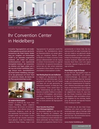 mep Ausgabe 2/2016 33
Innovative Tagungstechnik und moder-
ne Raumgestaltung zeichnen das Konfe-
renzzentrum des Hotel Chester Heidel-
berg aus. Umgeben von Grünanlagen
schafft es ein besonders angenehmes
Ambiente. „Wir wollen mit unserem
Konferenzzentrum eine inspirierende
Atmosphäre kreieren, die konzentrier-
tes Arbeiten und Tagen zulässt und in
der man sich einfach wohlfühlen kann,“
sagt Simone Kuhn, Geschäftsführerin
des Hotel Chester Heidelberg. Gelungen
ist ihr das gemeinsam mit ihrem Team
mit zahlreichen Details, die bereits bei
der Planung berücksichtigt wurden.
Für moderne Businessgäste
Pünktlich zur Eröffnung des neuen Hotel
Chester Heidelberg, einem modernen
4-Sterne-Haus (96 Zimmer) mit lichtdurch-
flutetem, nach oben offenem Atrium samt
bodenhoher Verglasung, wurde das be-
reits bestehende Seminarzentrum der SRH
komplett saniert und als Chester Conven-
tion Center auf den neuesten technischen
Stand gebracht. Große Touch-Bildschirme,
sogenannte Magic Displays, sorgen in den
Tagungsräumen für gestochen scharfe Prä-
sentationen. Die Flachbildschirme dienen
als Präsentationsfläche und werden gleich-
zeitig zum interaktiven Flipchart. Schnel-
les WLAN ist im Chester Convention Center
genauso selbstverständlich wie der Zugang
zu sicheren Firmennetzwerken für tagende
Unternehmen. Die gesamte Veranstaltungs-
technik lässt sich über einfach bedienbare
Touchpanels im Raum steuern. So kann man
verschiedene Lichtatmosphären schaffen.
Vom Meeting-Raum bis zum Auditorium
In insgesamt elf Tagungsräumen können
bis zu 500 Gäste gleichzeitig tagen. Die Ta-
gungsräume und Break Outs sind flexibel
und lassen sich auf jede gewünschte Ar-
beitssituation anpassen. So bietet das Ches-
ter Convention Center sowohl Raum für
kleine Arbeitsmeetings als auch Platz für
Keynotes vor großem Publikum im Auditori-
um, das mit 110 Sitzplätzen – alle mit Strom-
anschluss – ausgestattet ist. Viel Tageslicht,
eine moderne Ausstattung und der freie
Blick ins Grüne zeichnen die Tagungsräume
aus.
Neuer Executive Board Room
bietet Rückzugsmöglichkeit
Ein besonderes Highlight ist der neue VIP-
Raum für Meetings auf Chefebene. Hier
treffen Eleganz und eine hochwertige tech-
nische Ausstattung in einem exklusiven Am-
biente aufeinander. Der Raum bietet einen
exklusiven und ungestörten Rahmen für Zu-
sammenkünfte im kleinen Kreis. Die Aus-
stattung schafft mit vielen funktionalen De-
tails eine moderne und gleichwohl stilvolle
Arbeitsatmosphäre und bietet eine perfek-
te Basis für Entscheidungen und einen kon-
struktiven Austausch. Abgerundet wird der
Executive Board Room durch eine eigene
Kitchenette. Separater Eingang und VIP-Ga-
rage vorhanden.
Power-Pausen sorgen für Energie
Für das Wohl der Tagungsgäste sorgen ein
engagiertes Bankett-Team und erfahrene
Conference-Manager. Sie kümmern sich
um den reibungslosen Ablauf der Veranstal-
tungen und sind bereits bei der Planung die
persönlichen Ansprechpartner für Organisa-
toren. Während Veranstaltungen sorgen die
Pausen an den Break-Points und im eigenen
Café Lindbergh mit frischem Obst und leich-
ten abgestimmten Snacks für neue Ener-
gie. Das Chester Convention Center bietet
Tagungsgästen dabei verschiedene kulinari-
sche Angebote für eine stimmige Verpfle-
gung, die saisonale und regionale Produkte
in den Vordergrund stellen.
Viele Vorteile also, die dem Hotel Chester
Heidelberg nicht zuletzt auch dank seiner
verkehrsgünstigen Lage am Zubringer A656
die Auszeichnung „Bester Newcomer im Be-
reich First Class“ des renommierten Fachma-
gazins Top hotel einbrachten.
www.chester-heidelberg.de
Ihr Convention Center
in Heidelberg
Quelle Bilder: SRH / Hotel Chester Heidelberg
-Anzeige-
 