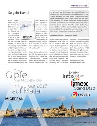 mep Ausgabe 2/2016 45
Manch andere
hätten das gern:
Die Premiere des
MICE PEAK vom
3. bis 6. März in
der Schweiz war
ein fulminanter
Start. MICE-Forma-
te gibt es in allen
möglichen Varian-
ten, die Effektivität indes ent-
scheidet. Und die war hier ext-
rem vielfältig. Erstens: Mit Bern
und der Region Interlaken wur-
den gleich zwei Top-Destinatio-
nen „gleichberechtigt“ kombi-
niert – und zwar in hinlänglicher
Zeit für einen jeweils repräsen-
tativen Eindruck. Zweitens: Ab-
wechslungsreiche Einzelformate,
die vom Speed Networking und
Warp Conference bis
zum High-End-In-
centive reichten, bo-
ten nicht nur einen
permanent hohen
Spannungslevel,
sondern vor allem
einen guten Quer-
schnitt durch die
Möglichkeiten der
beteiligten Locations – vom Sta-
de de Suisse über die Kursäle in
Bern und Interlaken bis hinauf
aufs Jungfraujoch!
Drittens: Frische Referenten wie
der CEO der Mammut Sports
Group AG, Rolf Schmid, oder
Extrem-Bergsteiger Stephan
Siegrist lieferten exklusiven Er-
kenntnis- und Erlebniswert. Und
viertens überließ eine akribische
Organisation nichts dem Zu-
fall und schaffte es dabei gut-
gelaunt, die Sache jederzeit im
Griff zu haben. Paradebeispiel
für das hohe Maß an Inszenie-
rungstiefe ist das begleitende
Booklet „Gipfelstürmer“, das mit
einer durchgängig aktivierenden
Komponente gekoppelt war
und dank einer gut illustrierten
Vorstellung aller rund 30 inter-
nationalen Leistungsträger eine
nützliche Arbeitsgrundlage auch
noch weit nach der Veranstal-
tung darstellt. Es ist wie schon
beim Schwesterformat MICE
BOAT, das Anfang Oktober wie-
der ablegt: Die kreative Gesamt-
stimmigkeit macht den atmos-
phärischen Unterschied aus.
Weitere Informationen:
www.miceboard.com
 „Für mich war die Teilnahme am MICE PEAK 2016 ein
großer Erfolg. Ich konnte mein Destinationswissen für die
Schweiz ausbauen und habe Hotels, Locations und span-
nende Programme live erlebt. Zudem konnte man sein Netz-
werk ausbauen und weitere interessante Incentive-Ziele im
Gespräch kennenlernen. Die Veranstaltung war die profes-
sionellste, die ich bisher in dieser Art erleben durfte. Dazu
waren das Team um Peter Cramer und alle Supplier hoch mo-
tiviert und besonders sympathisch und authentisch. Ich kann
diese Art der Veranstaltung nur weiterempfehlen!“
Melanie Thurm, DAS SCHWARZE SCHAF®
So geht Event!
TRENDS & EVENTS
Mehr
Infosauf der
Stand D120
M E D I T E R R A N - M A L T A
Der
Gipfelder MICE-Branche.
auf Malta!
Im Februar 2017
www.meetmalta.de
 