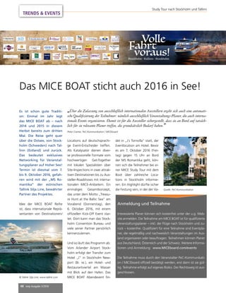 48 mep Ausgabe 3/2016
Study Tour nach Stockholm und Tallinn
Das MICE BOAT sticht auch 2016 in See!
Es ist schon gute Traditi-
on: Einmal im Jahr legt
das MICE BOAT ab – nach
2014 und 2015 in diesem
Herbst bereits zum dritten
Mal. Die Reise geht quer
über die Ostsee, von Stock-
holm (Schweden) nach Tal-
linn (Estland) und zurück.
Das bedeutet exklusives
Networking für Veranstal-
tungsplaner auf Hoher See!
Termin ist diesmal vom 7.
bis 9. Oktober 2016, gefah-
ren wird mit der „MS Ro-
mantika“ der estnischen
Tallink Silja Line, bewährter
Partner des Projektes.
Idee der MICE BOAT Reihe
ist, dass internationale Reprä-
sentanten von Destinationen/
Locations auf deutschsprachi-
ge Event-Entscheider treffen.
Als Katalysator dienen diver-
se professionelle Formate vom
hochwertigen Get-Together
mit lokalen Spezialisten über
Site-Inspections in zwei attrak-
tiven Destinationen bis zu Aus-
steller-Roadshows mit interna-
tionalen MICE-Anbietern. Ein
einmaliges Gesamtkonzept,
das unter dem Motto „Treasu-
re Hunt at the Baltic Sea” am
Vorabend (Donnerstag), den
6. Oktober 2016, mit einem
ofﬁziellen Kick-Off Event star-
tet. Dort kann man das Stock-
holm Convention Bureau und
viele seiner Partner persönlich
kennenzulernen.
Und so läuft das Programm ab:
Vom Arlander Airport Stock-
holm erfolgt der Transfer zum
Hotel „J” in Stockholm New-
port (Bi. re.), ein Hotel- und
Restaurantviertel am Wasser
mit Blick auf den Hafen. Das
MICE BOAT Abendevent ﬁn-
det in „J´s Tornvilla” statt, der
Eventlocation am Hotel. Bevor
es am 7. Oktober 2016 (Frei-
tag) gegen 15 Uhr an Bord
der MS Romantika geht, kön-
nen sich die Teilnehmer bei ei-
ner MICE Study Tour mit dem
Boot über zahlreiche Loca-
tions in Stockholm informie-
ren. Ein Highlight dürfte sicher
die Festung sein, in der der Va-
„Über die Zulassung von ausschließlich internationalen Ausstellern ergibt sich auch eine automati-
sche Qualiﬁzierung der Teilnehmer: nämlich ausschließlich Veranstaltungs-Planer, die auch interna-
tionale Events organisieren. Damit ist für die Aussteller sichergestellt, dass sie an Bord auf tatsäch-
lich für sie relevante Planer treffen, die grundsätzlich Bedarf haben.”
Peter Cramer, PeC-Kommunikation / MICEboard
Anmeldung und Teilnahme
Interessierte Planer können sich kostenfrei unter der u.g. Web-
site anmelden. Die Teilnahme am MICE BOAT ist für qualiﬁzierte
Veranstaltungsplaner – inkl. der Flüge nach Stockholm und zu-
rück – kostenfrei. Qualiﬁziert für eine Teilnahme sind Eventpla-
ner, die regelmäßig und nachweislich Veranstaltungen im Aus-
land organisieren oder beauftragen. Teilnehmen können Planer
aus Deutschland, Österreich und der Schweiz. Weitere Informa-
tionen und Anmeldung: www.MICEboard.com/events
Die Teilnahme muss durch den Veranstalter PeC-Kommunikati-
on / MICEboard ofﬁziell bestätigt werden, erst dann ist sie gül-
tig. Teilnahme erfolgt auf eigenes Risiko. Der Rechtsweg ist aus-
geschlossen.
TRENDS & EVENTS
© Tallink Silja Line, www.tallink.com
Quelle: PeC-Kommunikation
Volle
Fahrt
voraus!Stockholm - Tallinn - Stockholm
 