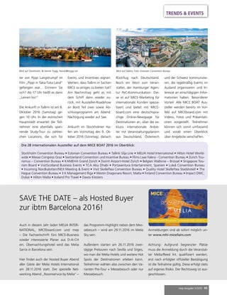 mep Ausgabe 3/2016 49
SAVE THE DATE – als Hosted Buyer
zur ibtm Barcelona 2016!
Auch in diesem Jahr laden MELIA INTER-
NATIONAL, MICEboard.com und mep
– Die Fachzeitschrift fürs MICE-Business
wieder interessierte Planer aus D-A-CH
ein. Übernachtungshotel wird das Melia
Sarria in Barcelona sein.
Hier ﬁndet auch der Hosted Buyer Abend
aller Gäste der Melia Hotels International
am 28.11.2016 statt. Der spezielle Net-
working Abend „Roomservice by Melia“ –
das Programm-Highlight neben dem Mes-
sebesuch – wird am 29.11.2016 im Melia
Sky sein.
Außerdem starten am 26.11.2016 zwei-
tägige Pretouren nach Sevilla und Sitges,
wo man die Melia Hotels und weitere Hot
Spots der Destinationen erleben kann.
Teilnehmer wählen also zwischen den Va-
rianten Pre-Tour + Messebesuch oder nur
Messebesuch.
Anmeldungen sind ab sofort möglich un-
ter www.mhi-micefairs.com
Achtung: Aufgrund begrenzter Plätze
muss die Anmeldung durch die Veranstal-
ter Melia/Reed Int. qualiﬁziert werden;
erst nach erfolgter ofﬁzieller Bestätigung
ist die Teilnahme gültig. Diese erfolgt stets
auf eigenes Risiko. Der Rechtsweg ist aus-
geschlossen.
ter von Pippi Langstrumpf im
Film „Pippi in Taka-Tuka Land”
gefangen war… Erinnern Sie
sich? Ab 17 Uhr heißt es dann
„Leinen los!“
Die Ankunft in Tallinn ist am 8.
Oktober 2016 (Samstag) ge-
gen 10 Uhr. In der estnischen
Hauptstadt erwartet die Teil-
nehmer eine ebenfalls span-
nende Study-Tour zu zahlrei-
chen Locations, die sich für
Events und Incentives eignen.
Wetten, dass Tallinn in Sachen
MICE so einiges zu bieten hat?
Am Nachmittag geht es mit
dem Schiff dann wieder zu-
rück, mit Aussteller-Roadshow
an Bord Teil zwei sowie Ab-
schlussprogramm am Abend.
Nächtigung wieder auf See.
Ankunft im Stockholmer Ha-
fen am Vormittag des 9. Ok-
tober 2016 (Sonntag), danach
Die 28 internationalen Aussteller auf dem MICE BOAT 2016 im Überblick:
Stockholm Convention Bureau • Estonian Convention Bureau • Tallink Silja Line • MELIA Hotel International • Hilton Hotel World-
wide • Messe Congress Graz • Switzerland Convention und Incentive Bureau • Flims Laax Falera - Convention Bureau • Zürich Tou-
rismus – Convention Bureau • KAMEHA Grand Zürich • Dorint Airport-Hotel Zürich • Belgien Wallonie – Brüssel • Singapore Tou-
rism Board • VisitScotland Business Events • TCA Abu Dhabi • Portaventura Entertainment, Spanien • Luleå Convention Bureau
• Incoming Nordkalotten/NEX Meeting & Event • Visit Skelleftea Convention Bureau • Quality Hotel Skelleftea Stadshotell • The
Hague Convention Bureau • 3 K Management Riga • Westin Dragonara Resort, Malta • Finland Convention Bureau • Impact DMC,
Dubai • Hilton Malta • Iceland Pro Travel • Davos Klosters
Rückﬂug nach Deutschland.
Noch ein Wort zum Veran-
stalter, der Hamburger Agen-
tur PeC-Kommunikation: Die-
se ist auf MICE-Marketing für
internationale Kunden spezia-
lisiert und bietet mit MICE-
board.com eine deutschspra-
chige Online-Newspage für
Destinationen an, über die ex-
klusiv internationale Anbie-
ter mit Veranstaltungsplanern
aus Deutschland, Österreich
TRENDS & EVENTS
Blick auf Stockholm, © Henrik Trygg, henrik@trygg.net Blick auf Tallinn, Foto: Estonian Convention Bureau
und der Schweiz kommunizie-
ren, die regelmäßig Events im
Ausland organisieren und In-
teresse an einschlägigen Infor-
mationen haben. Besonderer
Vorteil: Alle MICE BOAT Aus-
steller werden bereits im Vor-
feld auf MICEboard.com mit
Videos, Fotos und Präsentati-
onen vorgestellt. Teilnehmer
können sich somit umfassend
und vorab einen Überblick
über Angebote verschaffen.
 