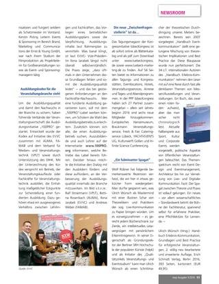 mep Ausgabe 3/2016 65
NEWSROOM
nisatoren und fungiert seitdem
als Schatzmeister im Vorstand.
Kerstin Pickny, Leiterin Events
& Sponsoring im Bereich Brand,
Marketing und Communica-
tions der Ernst & Young GmbH,
war nach ihrem Studium der
Filmproduktion als Projektleite-
rin für Großveranstaltungen so-
wie als Event- und Sponsoring-
managerin tätig.
„Ein fulminanter Spagat“
Wolf Rübner hat folgende be-
merkenswerte Rezension ver-
fasst, die wir hier in etwas ge-
kürzter Form wiedergeben:
Man durfte gespannt sein, was
Ulrich Wünsch als Mastermind
mit einer illustren Schar von
Theoretikern und Praktikern
der sog. Live-Kommunikation
zu Papier bringen würden. Um
es vorwegzunehmen – es ge-
reicht jedem Bücherschrank zur
Zierde, ein intellektuelles Lese-
vergnügen mit persönlichem
Erkenntnisgewinn. In seiner Ei-
genschaft als Gründungsrek-
tor der Berliner SRH Hochschu-
le der populären Künste (hdpk)
und als Initiator des „Quali-
tätszirkels Veranstaltungs- und
Eventstudium“ kann man Ulrich
Wünsch als einen Schrittma-
Die neue „Zwischenfragen-
stellerin“ ist da…
Das Tagungsmagazin der Kon-
gressinitiative lübecKongress ist
ab sofort online als Blätterkata-
log und als pdf zum Download
unter www.luebeckongress.
de sowie www.luebeck-marke-
ting.de zu ﬁnden. Auf 54 Sei-
ten bietet es Informationen zu
allen Tagungs- und Kongress-
stätten, Eventlocations, Hotels,
Veranstaltungsservices, Anreise
und Tages- und Abendprogram-
men. In der PPP lübecKongress
haben sich 27 Partner zusam-
mengetan – allein seit Jahres-
beginn 2016 sind sechs neue
Mitglieder hinzugekommen:
Europäisches Hansemuseum,
Braukmann Veranstaltungs-
service, Fresh & Fair Catering-
service Lübeck, YACHT-EVENTS
UG, Kulturwerft Gollan und In-
ﬁnite Science Conferencing.
cher der theoretischen Durch-
dringung unseres Metiers be-
zeichnen. Bereits sein 2007
vorgelegtes „Handbuch Event-
kommunikation“ stellt eine ge-
lungene Mischung von theore-
tischen Implikationen und Best
Practice dar. Diese Blaupause
wurde nun perfektioniert. Die
34 z.T. internationalen Autoren
des „Handbuch Erlebnis-Kom-
munikation“ nehmen den Leser
mit auf eine Reise durch fast alle
denkbaren Themen von Mes-
sen/Ausstellungen und Veran-
staltungen. Ein Buch, das zwar
einen roten Fa-
den aufweist,
aber das man
sicher nicht
chronologisch
liest. Aktuelle
Fallbeispiele aus
Sport, Kultur
und Corporate
Events werden
vorgestellt, politische Aspekte
von öffentlichen Veranstaltun-
gen beleuchtet. Das Themen-
spektrum reicht von Event De-
sign und Eventmanagement,
Architektur bis hin zur Vernet-
zung von Live- und Digitaler
Kommunikation. Fazit: Der Spa-
gat zwischen Theorie und Praxis
ist vollauf gelungen. Ein neues
– vor allem wissenschaftliches
– Standardwerk betritt die Büh-
ne der Fachliteratur, spannend
selbst für erfahrene Praktiker,
eine Pﬂichtlektüre für Lernen-
de. –
Ulrich Wünsch (Hrsg.): Hand-
buch Erlebnis-Kommunikation,
Grundlagen und Best Practice
für erfolgreiche Veranstaltun-
gen, 2. völlig neu bearbeitete
und erweiterte Auﬂage, Erich
Schmidt Verlag, Berlin 2016,
393 Seiten, kartoniert (EUR
49,95).
Ausbildungskodex für die
Veranstaltungsbranche steht
Um die Ausbildungsqualität
und damit den Nachwuchs in
der Branche zu sichern, haben
führende Verbände der Veran-
staltungswirtschaft die Ausbil-
dungsinitiative „100PRO“ ge-
startet. Entwickelt wurde der
Kodex auf Initiative des EVVC
zusammen mit AUMA, FA-
MAB und dem Verband für
Medien- und Veranstaltungs-
technik (VPLT) sowie durch
Unterstützung des DIHK. Mit
der Unterzeichnung des Ko-
dex verspricht ein Betrieb, der
Veranstaltungskauﬂeute oder
Fachkräfte für Veranstaltungs-
technik ausbildet, die Einhal-
tung maßgeblicher Eckpunkte
zur Sicherstellung einer fun-
dierten Ausbildung. Dazu ge-
hören etwa ein ausgewogenes
Verhältnis zwischen Lehrlin-
gen und Fachkräften, das Vor-
liegen eines betrieblichen
Ausbildungsplans sowie die
Verpﬂichtung, Ausbildungs-
inhalte laut Rahmenplan zu
vermitteln. Was banal klingt,
ist laut EVVC- Vize-Präsiden-
tin Ilona Jarabek längst nicht
überall selbstverständlich:
Die Praxis zeige, „dass oft-
mals in den Unternehmen die-
se Grundlagen fehlen und so-
mit die Ausbildungsqualität
leidet“ – und das bei gestie-
genen Anforderungen an den
Fachkräfte-Nachwuchs. Wer
eine fundierte Ausbildung ga-
rantieren kann, soll mit dem
„100PRO“-Label werben kön-
nen, um Schülern die Wahl des
Ausbildungsbetriebs zu erleich-
tern. Zusätzlich können sich
alle, die einen Ausbildungs-
betrieb suchen, Auszubilden-
de und auch Lehrer auf der
Internetseite www.100PRO.
org informieren, welche Be-
triebe das Label bereits füh-
ren. Darüber hinaus möch-
te die Initiative den Dialog mit
den Ausbildern fördern und
diese auffordern, an der Ver-
besserung der Ausbildungs-
qualität innerhalb der Branche
mitzuwirken. Im Bild v.li.n.re.:
Ralf Stroetmann (VPLT), Betti-
na Rosenbach (AUMA), Ilona
Jarabek (EVVC) und Andreas
Weber (FAMAB).
Quelle: EVVC
 