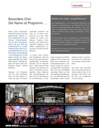4 LOCATIONS AUF ÜBER 20.000 QM, OUT- & INDOOR, MITTEN IN BERLIN, DIREKT AN DER SPREE - BIETEN BESTE VORAUSSETZUNGEN FÜR VERANSTALTUNGEN ALLER ART.
www.arena.berlinARENA BERLIN Eichenstrasse 4, 12435 Berlin
Besondere Orte:
Der Name ist Programm …
Gleich sechs faszinieren-
de Berlin-Locations hat die
gleichnamige Agentur in
ihrem Repertoire. Von der
Französ. Friedrichstadtkir-
che auf dem Gendarmen-
markt, die auch links das
Aufmacherbild zu unserer
Titelstory zeigt, über ein In-
dustriedenkmal bis hin zum
historischen Gemeindehaus
in der Mediaspree ist alles
dabei. Sowohl was Veran-
staltungsgrößen (von 25 bis
500) als auch -formate an-
geht, hat man in den „Be-
sonderen Orten“ diverse
Optionen.
Tagungen und Kongresse,
auch mit vielen Workshops,
lassen sich dort ebenso um-
setzen wie Galas und Events.
Veranstalter proﬁtieren von
mehr als 15 Jahren Event-
erfahrung und dem Rund-
umpaket aus Technik, Aus-
stattung, Catering, Deko,
Branding und Teilnehmerma-
nagement. Außerdem ist das
vielfach ausgezeichnete Un-
ternehmen Vorreiter bei Green
Meetings.
„In unserer ersten Location,
dem Umweltforum, steckt viel
Grün drin. Dort gibt es eine Pho-
tovoltaikanlage, ein Blockheiz-
kraftwerk und ein begrüntes
Dach“, erklärt Prokuristin Anke
Stopperich. Das habe dazu ins-
piriert, mit Getränken aus öko-
logischem Anbau, Ökostrom,
dem Veranstaltungsticket der
Bahn und v.a.m. den Ansatz auf
die Veranstaltungen zu über-
tragen. Inzwischen sind die Be-
sonderen Orte die ersten nach
EMAS, dem europäischen Um-
weltmanagementsystem, zerti-
ﬁzierten Locations im deutsch-
sprachigen Raum. Das bedeutet
aber nicht, dass ausschließlich
nachhaltige Themen auf den
Veranstaltungen behandelt wer-
den. „Wir setzen alles daran, die
Vorstellungen unserer Kunden
möglichst perfekt umzusetzen.
Das machen wir nur etwas grü-
ner als andere“, verspricht Stop-
perich.
Wer gleich zwei Besondere
Orte auf einmal kennen lernen
möchte, sollte sich den 13. Juli
vormerken. Dann öffnen sich
die Türen von Zwinglikirche
und Haus Zwingli.
Nächstes Jahr wieder „StageISetIScenery“
Die Stage|Set|Scenery ist die internationale Fachmesse und
Kongress für Veranstaltungs- und Bühnentechnik mit den
Bereichen Theaterfachplanung, Film, Bühnen-, Licht-, Ton-,
Video- und Medientechnik, Maske, Kostümdesign, Dekorati-
onsbau, Architektur, Akustik, Studio-, Ausstellungs- und Mu-
seumstechnik.
Die Veranstaltung wird in Kooperation mit der Deutschen
Theatertechnischen Gesellschaft durchgeführt, die auch für
die in die Messehallen integrierte „International Stage Techno-
logy Conference“ verantwortlich zeichnet.
Nächster Termin ist vom 20. bis 22. Juni 2017 in Berlin.
www.stage-set-scenery.de
TITELSTORY
 