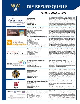 – DIE BEZUGSQUELLE
WER – WAS – WO
W
WW
Panem et Circenses - Kontor für Kommunikation
Stresemannstr. 29
22769 Hamburg
Tel. Büro: +49 (0) 40 228 680 60
Tel. Büro: +49 (0) 40 1 80 80 259
Mail: info@pec-kommunikation.de
PeC ist eine Kommunkationsagentur, die sich auf internationale
MICE-Kunden für die deutschsprachigen Zielmärkte spezialisiert hat.
Neben digitalem Content-, Social Media- und Eventmarketing zählen
auch klassische Werbung und PR zum Portfolio. Mit MICEboard.com
bietet die Agentur einen digitalen Kanal für internationale Anbieter
in den deutschsprachigen Zielmärkten. Planer informieren sich über
MICEboard.com und auf den Events MICE BOAT, MICE PEAK, MICE
by melody für ihre internationalen Formate.
www_mep_event service.indd 2 22.08.2016 12:56:57
Kongressbüro Magdeburg
Domplatz 1b
39104 Magdeburg
Tel.: +49 (0) 391 8380 - 133
Fax: +49 (0) 391 8380 - 397
E-Mail: kontakt@magdeburg-kongress.de
Internet: www.magdeburg-kongress.de
Das Kongressbüro Magdeburg ist Ihr kompetenter Full-Servicepartner
vor Ort und unterstützt Sie gerne bei der professionellen Organisation
Ihrer Veranstaltung in der Ottostadt. Dazu gehören Informationen über
die vielfältige Kongressinfrastruktur, die passende Vermittlung von An-
geboten, Site Inspections, die Organisation von Hotelkontingenten und
individuellen Rahmenprogrammen, das Angebot von Kongresstickets für
den Teilnehmertransfer oder das Online-Teilnehmermanagementsystem
sowie die Presse- und Öffentlichkeitsarbeit. Erleben Sie Magdeburg!
www_mep_Convention Bureau.indd 2 22.08.2016 12:59:10
Drum Cafe Deutschland
Darmstädter Straße 94
D-63128 Dietzenbach
Tel.: (06074) 3012266
Fax: (06074) 3012267
E-Mail: info@drumcafe.de
www.drumcafe.de
Drum Cafe ist der weltweit führende Anbieter für interaktive Mu-
sikevents als Motivation, Teambuilding und Entertainment für Fir-
men-Veranstaltungen und Trainings. Jeder Teilnehmer, ob 10 oder
10.000 erhält ein eigenes Trommel- oder Musik-Instrument und wird
Teil einer mitreißenden gemeinsamen Performance. In einer Keynote
wird am Ende aufgegriffen warum das Team so erfolgreich war und wie
das mit dem Business des Unternehmens sowie den Zielen der Veran-
staltung in Verbindung steht.
www_mep_event agenturen.indd 1 22.08.2016 12:59:42
Klaus Grimmer Unternehmensberatung GmbH
An der Leimenkaut 9b
65207 Wiesbaden
Telefon: 06127-965973-0
E-Mail: klaus.grimmer@kg-u.de
www.kg-u.de
Spezialisierte Personalberatung für die Vermittlung von Fach- und
Führungskräften für Jobs in der gesamten Eventbranche. Besetzung
von Positionen für Projektleitung, Konzeption, Vertrieb und
Management.
Unsere Mandanten bei der Personalbeschaffung sind Agenturen, deren
Leistungspartner sowie die Fachabteilungen von Unternehmen.
www_mep_event service.indd 1 22.08.2016 12:56:57
hochtagen – Die Tagungsmacher im
Hochschwarzwald
c/o Hochschwarzwald Tourismus GmbH
Freiburger Strasse 1
79856 Hinterzarten
Tel.: 07652-1206 8003
mice@hochschwarzwald.de
Internet: www.tagung-hochschwarzwald.de
Veranstaltungen und Events inmitten der unberührten Natur des Hoch-
schwarzwalds! Ob kleinereTagungen oder große Events– wir bieten Ihnen
maßgeschneiderte Angebote. Sie profitieren dabei von unserer langjähri-
gen Erfahrung imTagungs-,Event- und Incentivebereich.Nirgendwo sonst
finden sich Natur, Arbeit und Erholung so sehr im Einklang und eröffnen
Ihnen völlig neue Perspektiven für große Ideen und Entscheidungen. Der
Hochschwarzwald bietet auf einer Höhenlage zwischen 700 und 1.500
Metern wunderschöne Natur, romantische Dörfer, Ruhe und Erholung.
www_mep_Convention Bureau.indd 1 22.08.2016 12:59:10
RUHR.MEETING c/o Ruhr Tourismus GmbH
Centroallee 261
46047 Oberhausen
Tel.: 0208 / 899 59-147
Fax: 0208 / 899 59 188
E-Mail: h.deuter@ruhr-tourismus.de
RUHR.MEETING – Die Macher im Westen
Für die Macherqualitäten der Metropole Ruhr stehen nicht nur die
Locations der Industriekultur: Tagungshotels, Konferenzzentren, über
160 Special-Event-Locations, ein Angebot und Standortqualitäten, die
sich mit den TOP MICE-Destinationen Deutschlands messen können.
Infos und Service unter: www.ruhr-meeting.de
www_mep_Convention Bureau.indd 4 22.08.2016 12:59:10
Kultur- und Kongresszentrum
Stadthalle Mülheim an der Ruhr
Theodor-Heuss-Platz 1
45479 Mülheim an der Ruhr
Tel.: 0208/9 40 96 14
Fax: 0208/9 40 96 19
E-Mail: stadthalle@mst-mh.de
www.stadthalle-muelheim.de
Fachkonferenz, Firmenfeier oder Theatergala – das Kultur | Kongress
| Zentrum STADTHALLE Mülheim an der Ruhr ist die perfekte Location
für Veranstaltungen jeden Formats. Architektonisch präsentiert sich die
Stadthalle in herrlicher Lage am Ruhrufer im Palazzo-Stil – und ist den-
noch ein ultramodernes Kultur- und Kongresszentrum mit innovativer
Medien-, Licht- und Klimatechnik mit optimaler Verkehrsanbindung. Ein
Theatersaal mit Vollbühne, teilbare Kongressräume, Fest- oder Kammer-
musiksaal und Ruhrfoyer bieten ungewöhnliche Variabilität.
www_mep_Convention Bureau.indd 3 22.08.2016 12:59:10
Event Rent GmbH
Robert-Bosch-Str. 32
46397 Bocholt
Tel: 02871 219380
info@eventrent.de
www.eventrent.de
Die Ausstattung von Events aller Art ist unsere Leidenschaft. Zudem
kümmern wir uns um Serviceleistungen wie eine Projektleitung, die alle
Abläufe um das Equipment herum leitet. Mit insgesamt 1.300 verschie-
denenArtikeln auf 14.000 m² Lager- undVerwaltungsfläche bieten wir als
erfahrener Eventdienstleister all das, was für Events, Messen und andere
Veranstaltungen gebraucht wird. Wiederholt sind wir für den Einsatz in
Qualitäts-, Umwelt- und Energiemanagement vom TÜV Rheinland mit
den EN ISO Zertifikaten 9001, 14001 und 50001 ausgezeichnet worden.
www_mep_ausstattung.indd 1 05.04.2016 13:25:11
Event-Agenturen
Ausstattung
Event-Service
Convention Bureau
 
