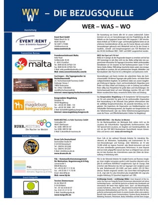 – DIE BEZUGSQUELLE
WER – WAS – WO
W
WW
Torsten Zimmermann
An der Wied 29
D-55128 Mainz
Tel.: (01 63) 8 00 60 07
Fax: (0 61 31) 21 53 18
E-Mail: foto@tozigrafie.de
www.tozigrafie.de
Erstklassige Events – erstklassige Bilder: Unser Anspruch ist Ihre Ga-
rantie.DasTeam von FotografieTorsten Zimmermann dokumentiert seit Jahren
hochkarätige Events – vom Ball des Sports bis zur Bambi-Gala.Bundesweit und
international. Wir bieten Ihnen digitale Event-, Sport- und Messefotografie,
Location-Aufnahmen,„Atmo-Shots“,dokumentierenIncentive-Reisenweltweit,
produzieren Multimediashows und Foto-CDs – immer mit dem Blick für foto-
grafische und konzeptionelle Details.Zu unseren Kunden zählen unter anderem
Bacardi,Estée Lauder,Quasar Communications,T-Systems,Burda,Nintendo,PA
Marketing, Panasonic, Petschwork, Skoda, freiheitblau und Vok Dams Gruppe.
www_mep_event fotografie.indd 1 05.04.2016 13:27:28
hochtagen – Die Tagungsmacher im
Hochschwarzwald
c/o Hochschwarzwald Tourismus GmbH
Freiburger Strasse 1
79856 Hinterzarten
Tel.: 07652-1206 8003
mice@hochschwarzwald.de
Internet: www.tagung-hochschwarzwald.de
Veranstaltungen und Events inmitten der unberührten Natur des Hoch-
schwarzwalds! Ob kleinereTagungen oder große Events– wir bieten Ihnen
maßgeschneiderte Angebote. Sie profitieren dabei von unserer langjähri-
gen Erfahrung imTagungs-,Event- und Incentivebereich.Nirgendwo sonst
finden sich Natur, Arbeit und Erholung so sehr im Einklang und eröffnen
Ihnen völlig neue Perspektiven für große Ideen und Entscheidungen. Der
Hochschwarzwald bietet auf einer Höhenlage zwischen 700 und 1.500
Metern wunderschöne Natur, romantische Dörfer, Ruhe und Erholung.
www_mep_Convention Bureau.indd 2 25.10.2016 15:15:57
Drum Cafe Deutschland
Darmstädter Straße 94
D-63128 Dietzenbach
Tel.: (06074) 3012266
Fax: (06074) 3012267
E-Mail: info@drumcafe.de
www.drumcafe.de
Drum Cafe ist der weltweit führende Anbieter für interaktive Mu-
sikevents als Motivation, Teambuilding und Entertainment für Fir-
men-Veranstaltungen und Trainings. Jeder Teilnehmer, ob 10 oder
10.000 erhält ein eigenes Trommel- oder Musik-Instrument und wird
Teil einer mitreißenden gemeinsamen Performance. In einer Keynote
wird am Ende aufgegriffen warum das Team so erfolgreich war und wie
das mit dem Business des Unternehmens sowie den Zielen der Veran-
staltung in Verbindung steht.
www_mep_event agenturen.indd 1 25.10.2016 13:11:12
FQL – Kommunikationsmanagement
für Motivation, Begeisterung & Erfolg
Lannerstraße 5
80638 München
Tel. +49 (0) 89 17 11 70 36
Fax. +49 (0) 89 17 11 70 49
Email: ideen@fql.de
Web: www.fql.de
FQL ist der führende Anbieter für Jonglier-Events und Business-Jongla-
ge. Unser Jonglier-Lernsystem wurde in zehn Sprachen übersetzt und es
gibt 65 zertifizierte REHORULI®
-Jongliertrainer. Egal ob Change, Ziele
erreichen oder Motvation das Ziel von Tagungen sind: Jonglieren passt
für jede Teilnehmerzahl (20-2.000) und kann zeitlich (20-120 Min.)
überaus flexibel eingesetzt werden. Das Event-Paket Vortrag/Keynote
(in dt., engl. oder frz.) plus Interaktion plus Jonglierbälle inkl. Logo plus
Jonglier-Anleitung (10 Sprachen) begeistert seit 1995.
www_mep_event agenturen.indd 2 25.10.2016 13:11:12
Fremdenverkehrsamt Malta
Anke Pavel
Schillerstraße 30-40
D - 60313 Frankfurt
Tel.: 0049 (0) 69 247503-134
Fax: 0049 (0) 69 247503-150
E-Mail: anke.pavel@urlaubmalta.com
Web: www.conventionsmalta.com/de
MICE Hot Spot auf 316 km²
Malta ist in weniger als drei Flugstunden bequem zu erreichen und hat fast
300 Sonnentage im Jahr. Aber nicht nur das. Malta verfügt über eine aus-
gezeichnete Infrastruktur fürTagungen & Incentives.Neben professionellen
Dienstleistern vor Ort erwarten Sie fünf Konferenzzentren sowie 15 Fünf-
Sterne Hotels. Maltas 7000-jährige Geschichte bietet zudem eine einzigar-
tigeVielfalt an Locations, die von prähistorischenTempeln, Mittelalter- und
Barockpalästen über Piazzi bis hin zuWeingütern und Spielcasinos reicht.
www_mep_Convention Bureau.indd 1 25.10.2016 15:15:57
RUHR.MEETING c/o Ruhr Tourismus GmbH
Centroallee 261
46047 Oberhausen
Tel.: 0208 / 899 59-147
Fax: 0208 / 899 59 188
E-Mail: h.deuter@ruhr-tourismus.de
RUHR.MEETING – Die Macher im Westen
Für die Macherqualitäten der Metropole Ruhr stehen nicht nur die
Locations der Industriekultur: Tagungshotels, Konferenzzentren, über
160 Special-Event-Locations, ein Angebot und Standortqualitäten, die
sich mit den TOP MICE-Destinationen Deutschlands messen können.
Infos und Service unter: www.ruhr-meeting.de
www_mep_Convention Bureau.indd 5 25.10.2016 15:15:57
Kongressbüro Magdeburg
Domplatz 1b
39104 Magdeburg
Tel.: +49 (0) 391 8380 - 133
Fax: +49 (0) 391 8380 - 397
E-Mail: kontakt@magdeburg-kongress.de
Internet: www.magdeburg-kongress.de
Das Kongressbüro Magdeburg ist Ihr kompetenter Full-Servicepartner
vor Ort und unterstützt Sie gerne bei der professionellen Organisation
Ihrer Veranstaltung in der Ottostadt. Dazu gehören Informationen über
die vielfältige Kongressinfrastruktur, die passende Vermittlung von An-
geboten, Site Inspections, die Organisation von Hotelkontingenten und
individuellen Rahmenprogrammen, das Angebot von Kongresstickets für
den Teilnehmertransfer oder das Online-Teilnehmermanagementsystem
sowie die Presse- und Öffentlichkeitsarbeit. Erleben Sie Magdeburg!
www_mep_Convention Bureau.indd 3 25.10.2016 15:15:57
Event Rent GmbH
Robert-Bosch-Str. 32
46397 Bocholt
Tel: 02871 219380
info@eventrent.de
www.eventrent.de
Die Ausstattung von Events aller Art ist unsere Leidenschaft. Zudem
kümmern wir uns um Serviceleistungen wie eine Projektleitung, die alle
Abläufe um das Equipment herum leitet. Mit insgesamt 1.300 verschie-
denenArtikeln auf 14.000 m² Lager- undVerwaltungsfläche bieten wir als
erfahrener Eventdienstleister all das, was für Events, Messen und andere
Veranstaltungen gebraucht wird. Wiederholt sind wir für den Einsatz in
Qualitäts-, Umwelt- und Energiemanagement vom TÜV Rheinland mit
den EN ISO Zertifikaten 9001, 14001 und 50001 ausgezeichnet worden.
www_mep_ausstattung.indd 1 05.04.2016 13:25:11
Event-Agenturen
Ausstattung
Event-Fotograﬁe
Convention Bureau
 