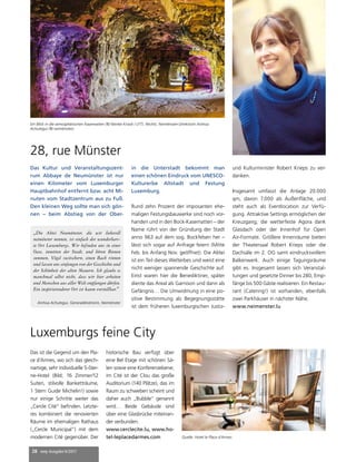 28 mep Ausgabe 6/2017
Das ist die Gegend um den Pla-
ce d’Armes, wo sich das gleich-
namige, sehr individuelle 5-Ster-
ne-Hotel (Bild; 16 Zimmer/12
Suiten, stilvolle Banketträume,
1 Stern Guide Michelin!) sowie
nur einige Schritte weiter das
„Cercle Cité“ befinden. Letzte-
res kombiniert die renovierten
Räume im ehemaligen Rathaus
(„Cercle Municipal“) mit dem
modernen Cité gegenüber. Der
Luxemburgs feine City
historische Bau verfügt über
eine Bel Etage mit schönen Sä-
len sowie eine Konferenzebene;
im Cité ist der Clou das große
Auditorium (140 Plätze), das im
Raum zu schweben scheint und
daher auch „Bubble“ genannt
wird… Beide Gebäude sind
über eine Glasbrücke miteinan-
der verbunden.
www.cerclecite.lu, www.ho-
tel-leplacedarmes.com Quelle: Hotel le Place d´Armes
Das Kultur und Veranstaltungszent-
rum Abbaye de Neumünster ist nur
einen Kilometer vom Luxemburger
Hauptbahnhof entfernt bzw. acht Mi-
nuten vom Stadtzentrum aus zu Fuß.
Den kleinen Weg sollte man sich gön-
nen – beim Abstieg von der Ober-
in die Unterstadt bekommt man
einen schönen Eindruck vom UNESCO-
Kulturerbe Altstadt und Festung
Luxemburg.
Rund zehn Prozent der imposanten ehe-
maligen Festungsbauwerke sind noch vor-
handen und in den Bock-Kasematten – der
Name rührt von der Gründung der Stadt
anno 963 auf dem sog. Bockfelsen her –
lässt sich sogar auf Anfrage feiern (Mitte
Feb. bis Anfang Nov. geöffnet). Die Abtei
ist ein Teil dieses Welterbes und weist eine
nicht weniger spannende Geschichte auf.
Einst waren hier die Benediktiner, später
diente das Areal als Garnison und dann als
Gefängnis… Die Umwidmung in eine po-
sitive Bestimmung als Begegnungsstätte
ist dem früheren luxemburgischen Justiz-
und Kulturminister Robert Krieps zu ver-
danken.
Insgesamt umfasst die Anlage 20.000
qm, davon 7.000 als Außenfläche, und
steht auch als Eventlocation zur Verfü-
gung. Attraktive Settings ermöglichen der
Kreuzgang, die wetterfeste Agora dank
Glasdach oder der Innenhof für Open
Air-Formate. Größere Innenräume bieten
der Theatersaal Robert Krieps oder die
Dachsäle im 2. OG samt eindrucksvollem
Balkenwerk. Auch einige Tagungsräume
gibt es. Insgesamt lassen sich Veranstal-
tungen und gesetzte Dinner bis 280, Emp-
fänge bis 500 Gäste realisieren. Ein Restau-
rant (Catering!) ist vorhanden, ebenfalls
zwei Parkhäuser in nächster Nähe.
www.neimenster.lu
28, rue Münster
„Die Abtei Neumünster, die wir liebevoll
neimënster nennen, ist einfach der wunderbars-
te Ort Luxemburgs. Wir befinden uns in einer
Oase, inmitten der Stadt, und hören Bienen
summen, Vögel zwitschern, einen Bach rinnen
und lassen uns einfangen von der Geschichte und
der Schönheit der alten Mauern. Ich glaube es
manchmal selbst nicht, dass wir hier arbeiten
und Menschen aus aller Welt empfangen dürfen.
Ein inspirierenderer Ort ist kaum vorstellbar.“
Ainhoa Achutegui, Generaldirektorin, Neimënster
Ein Blick in die atmosphärischen Kasematten (© Nienke Krook / LFT). Rechts: Neimënster-Direktorin Ainhoa
Achutegui (© neimënster).
 