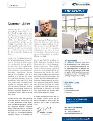 EDITORIAL
Hoffentlich hat für Sie das neue Jahr
gut angefangen. Und damit das auch so
bleibt, bietet der VDR (Verband Deut-
sches Reisemanagement) einen hilfrei-
chen Assist. Sein Kurzleitfaden „Fürsorge-
pflichten bei Geschäftsreisen“ samt
Checkliste soll Travel Manager bzw. ein-
schlägig Verantwortliche dabei unter-
stützen, die Pflichten des Unternehmens
gegenüber dienstlich reisenden Mitarbei-
tern zu erfüllen. Ansonsten kann im Fall
der Fälle empfindlicher Schadensersatz
drohen.
In einer immer mehr zusammenwachsen-
den Welt, wo Auslandsreisen längst nicht
mehr die Ausnahme darstellen, sondern
zum normalen „daily business“ gehören,
sind die Risiken durch unabschätzbare
und somit unvermeidliche Gefahren we-
sentlich gestiegen. Wetterkatastrophen,
Kriminalität, extremistische Umtriebe
oder gar Terror-Attacken… Um so er-
staunlicher ist es, dass sich viele Firmen-
vertreter offenbar auf Reisen ziemlich al-
leine gelassen fühlen, wie Prof. Dr. Tobias
Ehlen, Dozent an der VDR-Akademie und
Verfasser des Leitfadens, erkennt. Des-
halb: Nachrüsten! Mitgliedern steht die
sinnvolle Risiko-Vorsorge kostenlos zur
Verfügung und für alle anderen ist sie er-
schwinglich (179 Euro, www.vdr-service.
de/fürsorge).
Da stellt sich die Frage: Was macht das
Image von Nationen eigentlich aus, das
ja zumeist wegweisend für die Anbah-
nung von Geschäftskontakten und/oder
die Gewinnung wichtiger Kongresse,
Messen, Veranstaltungen ist? Das beant-
wortet die Anholt-GfK Nation Brands In-
dex Studie 2017 (www.gfk.com/geomar-
keting.de). Demnach ist ein stabiles und
schlüssiges Image der Treiber, um das An-
sehen einer Nation zu erhalten oder zu
verbessern. Angesehene Länder sind da-
rüber hinaus in mehreren Bereichen füh-
rend. Nur einmal den Ton anzugeben,
reicht also nicht aus. Und es ist wie im
normalen Leben: Das Ansehen kann sich
von Jahr zu Jahr verändern – je nach dem
Bild, das man abgibt.
Jetzt die gute Nachricht: Gemäß der ak-
tuellen Studie steht Deutschland derzeit
hervorragend da – in sechs Kategorien
(Exports, Governance, Culture, People,
Tourism und Immegration & Investment)
gelingt der Bundesrepublik fünfmal der
Sprung unter die Top Five. Das schafft
sonst keiner. Großbritanien ist immerhin
viermal vertreten, Frankreich, Italien, die
Schweiz, die USA und Kanada dreimal -
wobei den Kanadiern zweimal das Kunst-
stück des ersten Platzes gelingt. Respekt
auch hierfür. Ein Voting, das nicht immer
so bleiben muss. Denn Aussitzen in der
Komfortzone ist Rückschritt, der Erfolg
muss immer wieder neu errungen wer-
den. So lautet das eherne Gesetz.
In diesem Sinne wünscht Ihnen, liebe Le-
ser, Kunden, Freunde, Partner, das ge-
samte mep-Team ein erquickliches, ge-
deihliches und vor allem auch gesundes
2018!
Thomas P. Scholz
Chefredakteur
Nummer sicher
LOCATIONS
MIT RENNSPORT-FLAIR
www.hockenheimring.de
IHR ANSPRECHPARTNER
Herr Marco Corbari
Tel.: +49(0)6205 950-184
locations@hockenheimring.de
VIRTUELLE BESICHTIGUNG:
www.hockenheimring.de/locations-und-tagungen
TOP-LOCATIONS
Als weltbekannte Rennstrecke bietet Ihnen
der Hockenheimring auch Top-Locations
für Ihre Firmenkundenveranstaltung und
ein exklusives Portfolio für Meetings und
Incentives auf und neben der Strecke sowie
ein großes ADAC Fahrsicherheitszentrum.
Gerne beraten wir Sie individuell über die
vielfältigen Möglichkeiten am Ring.
MORE THAN RACING
Tagungen
Workshops
Fahrtrainings
Produktpräsentationen
Incentives
 