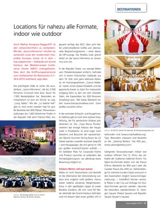 mep Ausgabe 6/2017 55
DESTINATIONEN
Auch Maltas Kongress-Flaggschiff ist
den Johanniterrittern zu verdanken:
Mit der „Sacra Infermeria“ schufen sie
seinerzeit eines der modernsten Hos-
pitäler Europas, heute ist in dem –
top-adaptierten – Gebäude am Grand
Harbour das Mediterranean Confe-
rence Center (MCC) untergebracht.
Dass dort die Eröffnungszeremonie
zum maltesischen EU-Ratsvorsitz (1.1.-
30.6.2017) stattfand, sagt alles.
Die prächtigste Halle ist sicher die wun-
derbare „Sacra Infermeria“, die bis 2.500
Personen (Cocktail) fasst bzw. Raum für
1.500 Bankettplätze hat. Besonders at-
mosphärisch ist dort ein Dinner an sog.
„Long Tables“. Mit der „La Valette Hall“
gibt es noch einen zweiten Saal für gro-
ße Bankette (bis 900 Plätze). Plenarveran-
staltungen bis 1.400 Teilnehmer finden in
der Republic Hall samt Tribüne Platz. Ins-
gesamt verfügt das MCC über acht Hal-
len unterschiedlicher Größe und ebenso-
viele Besprechungsräume – einer davon
als VIP-Lounge. Die Perellos Suite grenzt
direkt an die Sacra Infermeria an (www.
mcc.com.mt).
In der Republic Street, nur wenige Meter
vom Präsidentenpalast entfernt, befindet
sich in einem historischen Gebäude aus
dem 19. Jhdt. eine ganz exklusive Adres-
se: Im hochangesehenen „Casino Malte-
se“ waren schon Queen Elizabeth und der
japanische Kaiser zu Gast! Ein imposanter
Aufgang führt zu den vier sehr stilvollen
Sälen, die Kapazitäten bis 300 Personen
(Empfang) bzw. 180 Gäste (Bankett) ha-
ben (www.thecasinomaltese.com). Ganz
großes (Location-)Kino.
In der zentralen Einkaufs- und Ausgehmei-
le Vallettas gibt es noch eine weitere Emp-
fehlung, die für persönliche Anlässe prä-
destiniert ist: Die „Casa Rocca Piccola“
markiert das einzige Palazzo der Haupt-
stadt in Privatbesitz. Es wird sogar noch
bewohnt und Besucher der repräsentati-
ven Räume (Summer Dining Room bis 22
Gäste) werden zuweilen lautstark begrüßt
– vom Hauspapagei, der sich gerne im 100
qm großen Innenhof-Garten aufhält... –
Ein beliebter Platz für Corporate Events
und Product Launches ist außerdem das
Archäologiemuseum, wo allerdings keine
Bewirtung möglich ist.
Schönes Wetter soll man nutzen
Malta ist nicht Deutschland und deshalb
ist die Alternative der Veranstaltung out-
door eine ungleich (viel) größere. Hierzu
bietet Valletta attraktive Möglichkeiten.
Etwa in den gepflegten Upper & Lower
Barakka Gardens, die sich rund 60 Me-
ter oberhalb des Grand Harbour befinden
und mit diesem über einen großen Lift (!)
verbunden sind (www.cityofvalletta.org).
Tipp: Besonders imposant sind Bankette
an der „Saluting Battery“ (bis 400 pax.,
www.salutingbattery.com).
Geeignete Voraussetzungen indoor wie
outdoor offeriert Fort St. Elmo, das am
Kopfe der Sceberras Halbinsel thront. Für
Open-Air-Formate bieten sich die Piazza
D’Armi (Bankette bis 800 pax.) oder die
Cavalier Piazza (bis 300) an. Stehempfän-
ge für mehrere hundert Gäste sind auch in
den Kasematten möglich (www.heritage-
malta.org). – Schließlich können zentra-
le Plätze in der City auf Anfrage für Out-
door-Formate genutzt werden, darunter
die besonders repräsentativen St. Geor-
ge’s Square (Palace Square) und Republic
Square (Queen’s Square).
Locations für nahezu alle Formate,
indoor wie outdoor
V.o.n.u.: © MCC/P. Xuereb, © Catermax, © Onsite/viewingmalta.com
V.o.n.u.: © Heritage Malta, Fort St. Elmo /
Maxtura Terrace, © Daniel Cardona
 