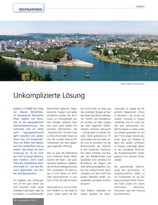 30 mep Ausgabe 3-4/2018
DESTINATIONEN
Koblenz
Unkomplizierte Lösung
Koblenz (113.000 Ew.) liegt
am Oberen Mittelrhein,
im Bundesland Rheinland-
Pfalz, südlich von Bonn.
Das ist die geographische
Standortbestimmung. Die
kulturelle und vor allem
auch tagungstechnische
geht natürlich viel weiter.
Denn hier, am Zusammen-
fluss von Rhein und Mosel,
hat man verblüffend viel zu
bieten. Das fängt mit dem
Ursprung an: Es ist noch
gar nicht so lange bekannt,
dass Koblenz wohl (nach
Trier) die zweitälteste deut-
sche Stadt ist – von den Rö-
mern gegründet und seit-
her ständig bewohnt.
Ein Ergebnis, das Grabungen
erst vor ein paar Jahren ans
Licht brachten. Dank seiner
strategisch günstigen Lage hat
es Koblenz zu multikultureller
Berühmtheit gebracht. Napo-
leonische Truppen und später
preußische bauten die Kom-
mune zur Festungsstadt aus.
Den Preußen verdankt Kob-
lenz auch seine beiden his-
torischen Wahrzeichen: Das
„Deutsche Eck“ mit dem hoch
zu Ross thronenden Kaiser so-
wie die trutzige Festung Eh-
renbreitstein auf dem gegen-
über liegenden Uferhang.
Dies ist auch die Verbindung
zum modernen dritten Wahr-
zeichen der Stadt – der spek-
takulären Koblenzer Seilbahn,
die auf die Bundesgartenschau
2011 zurückgeht. Sie steht so-
gar in einer Reihe mit ähnli-
chen Konstruktionen in Lon-
don, La Paz, Rio oder Portland.
Heute geht es in und um Kob-
lenz friedlich zu, die Stadt ist
sicher. Leider waren die Zei-
ten nicht immer so ruhig, wie
die unzähligen Burgen auf bei-
den Seiten des Rheins offenba-
ren. Schiffs- und Handelsrou-
ten wurden vor allem wegen
der heiß begehrten Zollein-
nahmen akribisch überwacht
– und das geht am besten von
oben. Doch spätestens im 19.
Jahrhundert war der Spuk vor-
bei und es entstand mit der
Rheinromantik die Keimzel-
le des modernen Tourismus.
Die vielen Schlösser und Bur-
gen des Mittelrheintals sind
tatsächlich eine attraktive Al-
leinstellung der Region und
tolle Sehenswürdigkeiten, wo-
bei man während einer Pano-
ramafahrt auf dem Schiff den
besten Überblick erhält. Un-
vergesslich und daher empfeh-
lenswert!
Dass Koblenz außerdem ein
starker Standort für Veran-
staltungen ist, belegt das all-
jährliche Mega-Event „Rhein
in Flammen“, das immer am
zweiten Samstag im August
stattfindet und im Laufe der
Zeit zum prominenten Vor-
bild für Kopien in vielen ande-
ren Städten geworden ist. Auf
der 17 km langen Strecke zwi-
schen Spay und Koblenz ist
dann der größte Schiffskor-
so Europas unterwegs, gleitet
an der wunderbar illuminier-
ten Burgenlandschaft vorbei,
gesäumt von diversen Feuer-
werken.
Die gleichzeitige Übertra-
gung des Geschehens im
Südwestrundfunk (SWR) ist
ein Gradmesser für die Be-
deutung dieses Public Events.
Die Fahrt endet mit einem
fulminanten Abschluss-
Feuerwerk über der Festung
Ehrenbreitstein.
Quelle: Koblenz Touristik GmbH
 