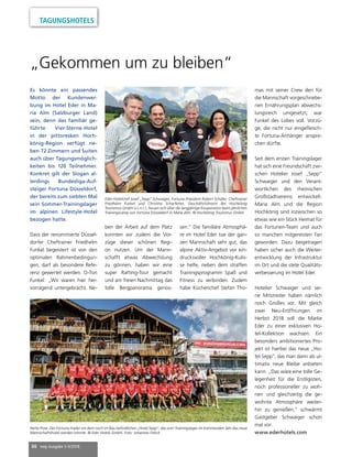 66 mep Ausgabe 3-4/2018
TAGUNGSHOTELS
Es könnte ein passendes
Motto der Kundenwer-
bung im Hotel Eder in Ma-
ria Alm (Salzburger Land)
sein, denn das familiär ge-
führte Vier-Sterne-Hotel
in der pittoresken Hoch-
könig-Region verfügt ne-
ben 72 Zimmern und Suiten
auch über Tagungsmöglich-
keiten bis 120 Teilnehmer.
Konkret gilt der Slogan al-
lerdings Bundesliga-Auf-
steiger Fortuna Düsseldorf,
der bereits zum siebten Mal
sein Sommer-Trainingslager
im alpinen Lifestyle-Hotel
bezogen hatte.
Dass der renommierte Düssel-
dorfer Cheftrainer Friedhelm
Funkel begeistert ist von den
optimalen Rahmenbedingun-
gen, darf als besondere Refe-
renz gewertet werden. O-Ton
Funkel: „Wir waren hier her-
vorragend untergebracht. Ne-
„Gekommen um zu bleiben“
ben der Arbeit auf dem Platz
konnten wir zudem die Vor-
züge dieser schönen Regi-
on nutzen. Um der Mann-
schafft etwas Abwechslung
zu gönnen, haben wir eine
super Rafting-Tour gemacht
und am freien Nachmittag das
tolle Bergpanorama genos-
sen.“ Die familiäre Atmosphä-
re im Hotel Eder tue der gan-
zen Mannschaft sehr gut, das
alpine Aktiv-Angebot vor ein-
drucksvoller Hochkönig-Kulis-
se helfe, neben dem straffen
Trainingsprogramm Spaß und
Fitness zu verbinden. Zudem
habe Küchenchef Stefan Tho-
mas mit seiner Crew den für
die Mannschaft vorgeschriebe-
nen Ernährungsplan abwechs-
lungsreich umgesetzt, war
Funkel des Lobes voll. Vorzü-
ge, die nicht nur eingefleisch-
te Fortuna-Anhänger anspre-
chen dürfte.
Seit dem ersten Trainingslager
hat sich eine Freundschaft zwi-
schen Hotelier Josef „Sepp“
Schwaiger und den Verant-
wortlichen des rheinischen
Großstadtvereins entwickelt.
Maria Alm und die Region
Hochkönig sind inzwischen so
etwas wie ein Stück Heimat für
das Fortunen-Team und auch
so manchen mitgereisten Fan
geworden. Dazu beigetragen
haben sicher auch die Weiter-
entwicklung der Infrastruktur
im Ort und die stete Qualitäts-
verbesserung im Hotel Eder.
Hotelier Schwaiger und sei-
ne Mitstreiter haben nämlich
noch Großes vor. Mit gleich
zwei Neu-Eröffnungen im
Herbst 2018 soll die Marke
Eder zu einer exklusiven Ho-
tel-Kollektion wachsen. Ein
besonders ambitioniertes Pro-
jekt ist hierbei das neue „Ho-
tel Sepp“, das man dann als ul-
timativ neue Bleibe anbieten
kann. „Das wäre eine tolle Ge-
legenheit für die Erstligisten,
noch professioneller zu woh-
nen und gleichzeitig die ge-
wohnte Atmosphäre weiter-
hin zu genießen,“ schwärmt
Gastgeber Schwaiger schon
mal vor.
www.ederhotels.com
Eder-Hotelchef Josef „Sepp“ Schwaiger, Fortuna-Präsident Robert Schäfer, Cheftrainer
Friedhelm Funkel und Christine Scharfetter, Geschäftsführerin der Hochkönig
Tourismus GmbH (v.l.n.r.), freuen sich über die langjährige Kooperation beim jährlichen
Trainingscamp von Fortuna Düsseldorf in Maria Alm. © Hochkönig Tourismus GmbH
Nette Pose: Der Fortuna-Kader vor dem noch im Bau befindlichen „Hotel Sepp“, das zum Trainingslager im kommenden Jahr das neue
Mannschaftshotel werden könnte. © Eder Hotels GmbH, Foto: Johannes Felsch
 