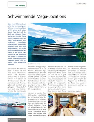 20 mep Ausgabe 3-4/2018
LOCATIONS
Kreuzfahrtschiffe
Schwimmende Mega-Locations
Über zwei Millionen Deut-
sche sind im vergangenen
Jahr mit einem Kreuzfahrt-
schiff gereist und halten
damit Platz drei auf der
Skala der globalen Passa-
gierzahlen. Dass das Thema
boomt, beweisen mehr als
1.400 international aus-
gerichtete Kreuzfahrt-
unternehmen, die ihre Ziel-
gruppen mehr und mehr
differenzieren. Da rücken
natürlich Tagungsgäste ver-
stärkt in den Fokus. Des-
halb soll es hier ausschließ-
lich um MICE-Optionen und
damit Veranstaltungsmög-
lichkeiten gehen. Denn ge-
fahren wird mittlerweile
weltweit.
Ein führender Kreuzfahrt-An-
bieter in Europa ist etwa
nicko cruises. Mit seiner mo-
dernen und komfortab-
len Fluss-Flotte ist das Unter-
nehmen in 22 Ländern auf
27 Wasserwegen aktiv. Be-
reist werden nach Firmenan-
gaben „alle touristisch nach-
gefragten Wasserstraßen“
sowie auch einige Küstenab-
schnitte. Die Event-Kapazitä-
Quelle Bilder: nicko cruises
ten reichen, abhängig vom je-
weiligen Schiff, von 34 bis 220
Personen. Besonderer High-
light: Ab der Saison 2019 bietet
nicko cruises mit dem Expediti-
onsschiff WORLD EXPLORER
zudem 16 Hochsee-Routen an.
Ein Hochseekreuzer der beson-
deren Klasse, der mit deutsch-
sprachigem Service an Bord
Fünf-Sterne-Komfort für bis zu
200 Passagiere bietet.
Interessant ist auch der Fluss-
Schiff-Neubau nickoVISION,
der ein Landschaftskino der
besonderen Art in exklusivem
Ambiente verheisst – mit viel
Raum und Freiheit dank der
offenen Architektur. Frische
Luft beflügelt bekanntlich den
Geist und deshalb ist die gerne
zitierte „inspirierende Atmo-
sphäre“ hier durchaus keine
Floskel. Teamevents wie Kun-
denveranstaltungen sind z.B.
an Bord des innovativen Fluss-
kreuzers möglich und die hier-
für passenden Räume reichen
von klein und fein bis groß
und elegant. Dazu ist man bei
nicko cruises ausdrücklich auf
individuelle Programme ein-
gestellt. Ein unvergesslicher
Panoramablick zu Wasser mit
abwechslungsreichen Eindrü-
cken ist automatisch mit dabei.
Dazu kommen zum Thema
Wohnen stilvolle und gemütli-
che Außenkabinen, außerdem
ein Wellness- und Fitnessbe-
reich sowie mehrere Restau-
rants und Bars, um kulinarisch
und auch bei dem einen oder
anderen guten Tropfen das
Programm und die Erlebnisse
des Tages Revue passieren
bzw. entspannt ausklingen zu
lassen.
www.nicko-cruises.de
 