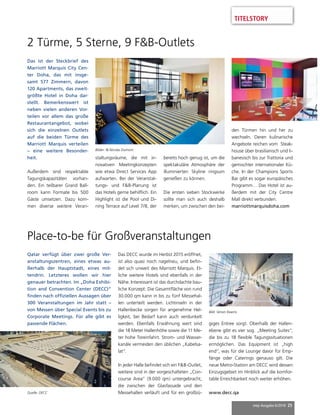 mep Ausgabe 6/2018 25
2 Türme, 5 Sterne, 9 F&B-Outlets
Das ist der Steckbrief des
Marriott Marquis City Cen-
ter Doha, das mit insge-
samt 577 Zimmern, davon
120 Apartments, das zweit-
größte Hotel in Doha dar-
stellt. Bemerkenswert ist
neben vielen anderen Vor-
teilen vor allem das große
Restaurantangebot, wobei
sich die einzelnen Outlets
auf die beiden Türme des
Marriott Marquis verteilen
– eine weitere Besonder-
heit.
Außerdem sind respektable
Tagungskapazitäten vorhan-
den. Ein teilbarer Grand Ball-
room kann Formate bis 500
Gäste umsetzen. Dazu kom-
men diverse weitere Veran-
Place-to-be für Großveranstaltungen
Qatar verfügt über zwei große Ver-
anstaltungszentren, eines etwas au-
ßerhalb der Hauptstadt, eines mit-
tendrin. Letzteres wollen wir hier
genauer betrachten. Im „Doha Exhibi-
tion and Convention Center (DECC)“
finden nach offiziellen Aussagen über
300 Veranstaltungen im Jahr statt –
von Messen über Special Events bis zu
Corporate Meetings. Für alle gibt es
passende Flächen.
Das DECC wurde im Herbst 2015 eröffnet,
ist also quasi noch nagelneu, und befin-
det sich unweit des Marriott Marquis. Et-
liche weitere Hotels sind ebenfalls in der
Nähe. Interessant ist das durchdachte bau-
liche Konzept: Die Gesamtfläche von rund
30.000 qm kann in bis zu fünf Messehal-
len unterteilt werden. Lichtinseln in der
Hallenbecke sorgen für angenehme Hel-
ligkeit, bei Bedarf kann auch verdunkelt
werden. Ebenfalls Erwähnung wert sind
die 18 Meter Hallenhöhe sowie die 11 Me-
ter hohe Toreinfahrt. Strom- und Wasser-
kanäle vermeiden den üblichen „Kabelsa-
lat“.
In jeder Halle befindet sich ein F&B-Outlet,
weitere sind in der vorgeschalteten „Con-
course Area“ (9.000 qm) untergebracht,
die zwischen der Glasfassade und den
Messehallen verläuft und für ein großzü-
giges Entree sorgt. Oberhalb der Hallen-
ebene gibt es vier sog. „Meeting Suites“,
die bis zu 18 flexible Tagungssituationen
ermöglichen. Das Equipment ist „high
end“, was für die Lounge davor für Emp-
fänge oder Caterings genauso gilt. Die
neue Metro-Station am DECC wird dessen
Einzugsgebiet im Hinblick auf die komfor-
table Erreichbarkeit noch weiter erhöhen.
www.decc.qa
Bilder: © Nicolas Dumont
staltungsräume, die mit in-
novativen Meetingkonzepten
wie etwa Direct Services App
aufwarten. Bei der Veranstal-
tungs- und F&B-Planung ist
das Hotels gerne behilflich. Ein
Highlight ist die Pool und Di-
ning Terrace auf Level 7/8, der
bereits hoch genug ist, um die
spektakuläre Atmosphäre der
illuminierten Skyline ringsum
genießen zu können.
Die ersten sieben Stockwerke
sollte man sich auch deshalb
merken, um zwischen den bei-
den Türmen hin und her zu
wechseln. Deren kulinarische
Angebote reichen vom Steak-
house über brasilianisch und li-
banesisch bis zur Trattoria und
gemischter internationaler Kü-
che. In der Champions Sports
Bar gibt es sogar europäisches
Programm… Das Hotel ist au-
ßerdem mit der City Centre
Mall direkt verbunden.
marriottmarquisdoha.com
Bild: Simon Kearns
Quelle: DECC
TITELSTORY
 