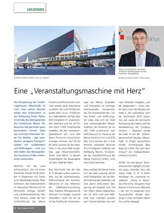 6 mep Ausgabe 6/2018
LOCATIONS
Eine „Veranstaltungsmaschine mit Herz“
Die Einweihung der funkel-
nagelneuen Messehalle 12
nach zwei Jahren Bauzeit
bildet den Schlussstein in
der Bebauung freier Fläche
innerhalb des Westgeländes
der Frankfurter Messe. Für
Besucher hat das einen ganz
besonderen Vorteil: Über
die rund drei Kilometer lan-
ge Via Mobile – das über-
dachte, verglaste Transport-
system mit Laufbändern
und Rolltreppen – sind nun
alle Hallen des Messegelän-
des trockenen Fußes mitein-
ander verbunden.
Natürlich hat das neue
Schmuckstück, das mit einem
feierlichen Festakt Ende Okto-
ber in Gegenwart von Frank-
furts Oberbürgermeister Peter
Feldmann, des Staatssekretärs
im Hessischen Ministerium für
Wirtschaft, Energie, Verkehr
und Landesentwicklung, Ma-
thias Samson, sowie der Ge-
schäftsführung der Messe
Frankfurt eröffnet wurde, noch
viele weitere gute Argumente
zu bieten. Die rund 34.000 qm
große Halle 12 (ca. 17.000 qm
pro Hallenebene) verfügt über
800 Parkplätze im angrenzen-
den Parkhaus und hat auf ih-
rem Dach 5.300 Solarmodule
installiert, die den Jahresener-
gieverbrauch von rund 240
Mehr-Personen-Haushalten
erzeugen können. Auf 50 bis
60 Jahre Laufzeit sei die Inves-
tition in die neue Halle ausge-
legt, sagt Messe-Geschäfts-
führer Uwe Behm, in dessen
Zuständigkeit die Bauprojekte
auf dem Gelände fallen.
Ihre Feuertaufe hat die Hal-
le 12 übrigens schon zuvor er-
lebt, mit der automechanika,
Welt-Leitmesse der Automo-
bilbranche im sog. Aftermar-
ket (Werkstatt-Ausrüstung,
Teile, Zubehör, Management &
Services) mit einigen tausend
Ausstellern. Nicht nur für sie
ist das Frankfurter Zusammen-
spiel von Messe, Flughafen
und Finanzplatz ein wichtiger
internationaler Standortvor-
teil. Die Anwesenheit der „ho-
hen Politik“ zum Eröffnungs-
akt zeigt, dass sich die Stadt
ihrer hervorragenden Messe-
tradition, die immerhin bis ins
Jahr 1240 zurückreicht, sehr
wohl bewusst ist. Heute ist die
Messe Frankfurt mit rund 670
Mio. Euro Umsatz die in ihrer
Branche weltweite Nummer
Eins mit eigenem Gelände, wie
Wolfgang Marzin, Vorsitzen-
der der Geschäftsführung der
Messe Frankfurt GmbH, nicht
ohne Stolz berichtet.
Dazu verfolgt die Messe Frank-
furt seit über zwanzig Jahren
einen Masterplan, der die Mo-
dernisierung des Geländes und
eine damit verbundene Stei-
gerung der Qualität zum Ziel
hat. Wenn dieser abgeschlos-
sen ist, wird rund eine Milli-
arde Euro investiert worden
sein! Derzeit befinde man sich
nach offiziellen Angaben „auf
der Zielgeraden“ – hinzu zäh-
len dann noch der Neubau der
Halle 5, der unmittelbar nach
der Buchmesse 2019 begin-
nen soll, sowie die technische
Aufrüstung der Halle 6 und die
Revitalisierung des Congress
Centers. – Realisiert wurde
die Halle 12 von der Arbeits-
gemeinschaft Neubau Messe-
halle 12 (Engie Deutschland
GmbH, Firmengruppe Max
Bögl, Ed. Züblin AG) nach dem
Entwurf von Kadawittfeldar-
chitektur (GmbH).
Achten Sie mal darauf: Archi-
tektonisches Highlight und da-
mit quasi tickendes Herz der
neuen Halle 12 ist in ihrem
Nordfoyer die imposante In-
stallation „Flying to Peace“
des Münchner Designers Ingo
Maurer in Form eines Ellipsoids
– der sich im Gegensatz zum
foucaultschen Pendel aller-
dings in einer vertikalen Ebene
hin und her bewegt.
© Messe Frankfurt GmbH / Jean-Luc Valentin
Messe-Geschäftsführer Uwe Behm
koordiniert die Bauprojekte auf dem
Frankfurter Messegelände.
© Messe Frankfurt GmbH / Pietro Sutera
 