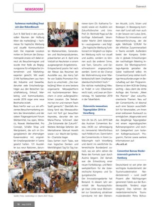 18 mep 2/2019
NEWSROOM
Fachmesse marke[ding] freut
sich über Rekordbesuch
Zum 9. Mal fand in den prunk-
vollen Räumen der Hofburg
Wien die marke[ding] – Fach-
messe für haptische Werbung
und visuelle Kommunikation
statt. Die imperiale Location
mitten im Zentrum der Donau-
metropole erwies sich dabei er-
neut als Besuchermagnet und
wurde ihrer Rolle als Begeg-
nungszone für erfolgreiche Un-
ternehmen und Marketing-
experten gerecht. Mit exakt
2.144 Fachbesuchern aus Han-
del, Industrie und Gewerbe,
darunter viele Entscheidungs-
träger aus den Bereichen Ge-
schäftsleitung, Einkauf, Mar-
keting und Kommunikation,
wurde 2019 sogar eine neue
Bestmarke erzielt.
Basis hierfür war u.a. ein effi-
zientes Besuchermarketing sei-
tens des Veranstalters und der
sieben Trägeragenturen Forum
Werbemittel, kw open, Mitra-
co, Nowak Werbeartikel, Pro
Concept, Schäfer Shop und
Wertpräsent, die sich im Ein-
gangsbereich der ehemaligen
Kaiserresidenz mit originel-
len Empfangsständen in Szene
gesetzt hatten. 131 Ausstel-
ler aus neun Nationen, darun-
ter Markenartikler, Generalis-
ten und Nischenproduzenten,
präsentierten am 4. April eine
Vielzahl an Neuheiten in einem
ausgewogenen Angebotsmix.
Entsprechend positiv fiel nach
der Messe das Resümee der
Aussteller aus, das Harry Saf-
fer von Stabilo Promotion Pro-
ducts so umschrieb: „Die mar-
ke[ding] Wien ist eine bestens
organisierte Messeplattform
mit hochinteressierten Besu-
chern in einer außergewöhn-
lichen Location. Die Teilnah-
me hat mir und meinem Team
Spaß gemacht.“ Ebenfalls An-
klang fand das Messeaudito-
rium mit fünf gut besuchten
Keynotes, darunter die von
Maria-Thersa Schinnerl über
„Die Extrameile der Zukunft“.
Weitere Beiträge lieferten der
Mentaltrainer Manuel Horeth
sowie – zur Macht der Symbo-
lik - Charlotte Hager.
Dazu kamen noch Tipps, wie
man logisches Denken und
Merkfähigkeit Tag für Tag trai-
nieren kann (Dr. Katharina Tu-
recek) sowie ein Ausblick von
Zukunftsforscher und Univ.
Prof. Dr. Reinhold Popp auf die
künftige Arbeitswelt. Veran-
stalter Martin Zettl bilanzier-
te – auszugsweise – wie folgt:
„Die haptische Werbung funk-
tioniert im Vergleich zur digita-
len Werbung nicht nur visuell
und auditiv, sondern es kön-
nen auch die anderen Sinne,
wie Tast-, Geruchs- und Ge-
schmackssinn angesprochen
werden. Somit ist die Chance
der Wahrnehmung einer Mar-
kenbotschaft beim Empfänger
überdurchschnittlich hoch.“
Die nächste marke[ding] Mes-
se findet in Linz (Oberöster-
reich) statt, und zwar am Don-
nerstag, 19. September 2019
in der Tabakfabrik.
Österreichs innovatives
Tagungslabor 2019 in
Vorarlberg
Von 24. bis 25. Juni 2019 lädt
das Austrian Convention Bu-
reau (ACB) zur Jahrestagung
ins (renovierte) Montforthaus
nach Feldkirch ein. Damit kehrt
die Convention4u in ihrem Ju-
biläumsjahr nach Vorarlberg
und damit ins westlichste ös-
terreichische Bundesland zu-
rück, wo vor zehn Jahren die
Reise des Formats quer durch
Austria begann. Ziel damals
war die Entwicklung einer
neuen Fortbildungs- und Netz-
werkplattform für die öster-
reichische Kongress- und Ta-
gungsbranche.
Der Innovationsgedanke hat
Bestand: In diesem Jahr ver-
mittelt der Raumpsycholo-
ge Uwe Linke neue Blickwin-
kel zur Gestaltung attraktiver
Lernräume mit den Elemen-
ten Akustik, Licht, Sitzen und
Bewegen. In Bewegung kom-
men darf (und soll) man auch
in der Session von Lukas Zenk,
Professor für Innovations- und
Netzwerkforschung, der die
agile Methode SCRUM für
die effektive Zusammenarbeit
in Teams vorstellt. Außerdem
bietet der Kongress Einbli-
cke in globale Entwicklungen
der nachhaltigen Meeting In-
dustrie. Die Montagnachmit-
tags-Agenda gestalten die
Gäste traditionell selbst: Im
ConventionCamp stehen künf-
tige Herausforderungen im Be-
rufsalltag auf den Programm.
Ebenso ist dem ACB der Dialog
wichtig - dazu dient die dritte
Auflage des Formats „Meet
the Planner“ über zukunfts-
orientierte Themen. Neu auf
der Convention4u ist diesmal
auch eine Session ausschließ-
lich für Veranstalter, um ihnen
einen exklusiven Austausch zu
ermöglichen. Abgerundet wird
das diesjährige Tagungslabor
mit einem regionaltypischen
Rahmenprogramm und reich-
lich Gelegenheit zum locke-
ren Kollegenaustausch. Pro-
gramm, Partner sowie weitere
Informationen auf:
c4u.acb.at
Convention Bureau Nieder-
österreich gastierte in
Hamburg
Deutschland ist seit jeher der
wichtigste Auslandsmarkt der
Tourismusdestination Nie-
derösterreich – rund zwölf
Prozent aller Nächtigungen
generieren Gäste aus der Bun-
desrepublik. Tendenz sogar
steigend. Dies nahmen die
niederösterreichische Touris-
muslandesrätin Petra Bohus-Quelle / Fotos: marke(ding) e.U. Martin Zettl / Picasa
Österreich
 