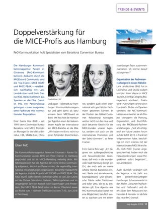 mep Ausgabe 2/2018 53
TRENDS  EVENTS
Über PeC
Die Kommunikationsagentur Panem et Circenses - Kontor für
Kommunikation wurde 2010 von Peter Cramer in Hamburg
gegründet und ist im MICE-Marketing vielseitig aktiv. Mit
MICEboard.com hat die Agentur 2013 eine Online-Communi-
ty aufgebaut, die sich an Planer richtet, die regelmäßig inter-
national Veranstaltungen organisieren. Bekannte Flaggschiffe
der Agentur sind die Projekte MICE BOAT und MICE PEAK. Das
MICE BOAT (siehe Bericht vorherige Seite) ist von 2014-2016
auf der Ostsee (Stockholm, Helsinki, Tallinn) gefahren und im
vergangenen Jahr von Rostock nach Kopenhagen und Amster-
dam. Der MICE PEAK fand bisher im Berner Oberland sowie
auf Malta statt – nächster Treffpunkt ist vom 7.-10. Juni 2018
in Den Haag.
Die Hamburger Kommuni-
kationsagentur Panem et
Circenses (PeC-Kommuni-
kation) – bekannt durch die
MICEboard Community und
die Top-Events MICE BOAT
und MICE PEAK – verstärkt
sich nachhaltig mit Lara
Landskröner und Enric Gar-
cia Rios. Beide kommen aus
Spanien an die Elbe. Damit
ist PeC ein Personalcoup
gelungen – zwei ausgewie-
sene Fachleute mit interna-
tionaler Reputation.
Enric Garcia Rios (Bild) – seit
1991 beim Convention Bureau
Barcelona und MICE Promoti-
on Manager für die Märkte Be-
nelux, CEE, Middle East, China
und Japan – wechselt zur Ham-
burger Kommunikationsagen-
tur und geht damit als Steu-
ermann beim MICEboard an
Bord. Mit Rios holt die Hambur-
ger Agentur einen der bekann-
testen Köpfe der internationa-
len MICE-Branche an die Elbe.
„Wir haben mit Enric nicht nur
einen führenden Branchenken-
ner, sondern auch einen inter-
national sehr geschätzten Fach-
mann gewinnen können. In
der Position des Global Custo-
mer Relationship Managers
wird er nicht nur das neue und
doch bekannte Gesicht für die
MICE-Kunden unserer Agen-
tur, sondern sich auch um die
internationale Promotion und
den Sales kümmern“, so Peter
Cramer.
Enric Garcia Rios sagt: „Ich be-
ginne ein außergewöhnliches
und herausforderndes Aben-
teuer, daß mich in die wunder-
volle Stadt Hamburg bringt; ein
Ort, der mich sehr an meine
schöne Heimat Barcelona erin-
nert. Beide sind einnehmende,
kosmopolitische und dynami-
sche Städte voller Traditionen
und toller Orte, die es zu ent-
decken gilt. Eine Agentur wie
PeC-Kommunikation bietet mir
eine Möglichkeit, beruflich wei-
ter zu wachsen und mit einem
zuverlässigen Team zusammen-
zuarbeiten. Ich brenne darauf
zu beginnen!“
Organisation der Fachveran-
staltungen in neuen Händen
Lara Landskröner (Bild) hat in
Las Palmas und Sevilla studiert
und dort ihren Master in MICE
Tourism, Event  Congress Ma-
nagement absolviert. Prakti-
sche Erfahrungen konnte sie in
Frankreich, Dubai und Spanien
sammeln. Bei PeC-Kommuni-
kation verantwortet sie als Pro-
ject Managerin die Planung,
Organisation und Durchfüh-
rung der MICEboard-Fachver-
anstaltungen. „Seit ich erfolg-
reich am Future Leaders Forum
auf der IMEX 2015 in Frankfurt
teilgenommen habe, beschäf-
tige ich mich intensiv mit der
internationalen MICE-Branche.
Als mich Peter Cramer ange-
sprochen hat, haben mich die
Herausforderungen sowie Per-
spektiven sofort begeistert“,
so Landskröner.
Auch räumlich verändert sich
die Agentur – sie zieht aus
dem berühmt-berüchtigten
Hamburger Schanzenviertel in
den Hafen. Zwischen Haifisch-
bar und Fischmarkt und di-
rekt über dem Restaurant von
Henssler  Henssler ist ab Mai
das neue PeC-Domizil.
Doppelverstärkung für
die MICE-Profis aus Hamburg
PeC-Kommunikation holt Spezialisten vom Barcelona Convention Bureau © Cunard
Quelle Bilder: PeC
 