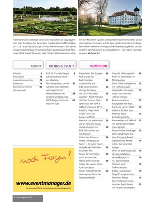 4 mep Ausgabe 4/2015
RUBRIK NEWSROOM
Editorial 3
Personalien 76
Inserentenverzeichnis 79
Impressum 79
Branchenverzeichnis:
Wer-was-wo?
80
Prof. Dr. Cornelia Zanger:
Eventforschung heute –
ein Überblick
6
NürnbergMesse „an der
Schwelle zum nächsten
wichtigen Schritt“
31
Messen bleiben ein
(enorm) wichtiges Tool
38
MICE-Region Karlsruhe
hoch im Kurs
60
Viele historische Schlösser bieten sich inzwischen als Tagungszen-
tren oder Locations für besonders repräsentative MICE-Anlässe
an – z.B. auch das prächtige Schloss Herrenhausen samt seiner
riesigen Gartenanlage in Niedersachsens Landeshauptstadt Han-
nover (Bild: Isabel Winarsch) oder Schloss Hohenkammer nörd-
lich von München (Quelle: Schloss Hohenkammer GmbH). Ob Sie
sich mit Ihren Formaten auf die Spur großer Geschichte(n) bege-
ben wollen oder eine unvergessliche Inszenierung planen, um be-
sondere Wertschätzung zu transportieren – wir haben Vorschlä-
ge parat ab Seite 54
Riesenfeier: Der Europa-
Park wurde 40!
26
Bad Kissingen
rüstet online auf
26
B&K unterzeichnen
Vertrag für Moxy
26
Die „Certified Event
Location“ feiert Premiere
26
LH-Chef Carsten Spohr
spricht auf der VDR &
GBTA Conference 2015
27
Erstes St. Regis Hotel
in der Türkei vor
kurzem eröffnet
27
Relaunch und mobile Web-
site für Party Rent Group
28
Vorbereitungen zur
BOE 2016 laufen auf
Hochtouren
28
Chaîne des Rôtisseurs
feierte „Venezianische
Nacht“ – für guten Zweck
28
Aufgabe des nächsten
INA steht fest
29
Neues ACHAT-Flagg-
schiff in Karlsruhe
29
Messe Erfurt wird Be-
treiber der neuen Multi-
funktionsarena
29
Neuer Netzauftritt der
Vereinigung deutscher
Stadionbetreiber
30
TRENDS & EVENTS
Gesucht: Bildungsplatt-
form für Veranstalter in
Mitteleuropa
30
Swiss Office Management
mit viel Praxisnutzen
72
Wiesbaden: Kongress-
allianz launcht neue
„Wing“-Version
72
Kommunikations-
Katalysator Irish Pub...
72
Karlsruhe saniert Stadt-
halle für 50 Mio. Euro
72
Meeting Place
Berlin begeisterte
73
Raumwelten und FAMAB
mit gemeinsamem Bran-
chenhighlight
73
Renommierte Preisträger
beim diesjährigen Aus-
trian Congress Award
73
Gewerblicher Rechts-
schutz bei Veranstal-
tungen
74
Wien als Welthauptstadt
des Live-Marketing
74
Hotel-Hotspot im
15. Wiener Bezirk
74
Schwarz wird
GM bei Airbnb
74
Erstes „Sustainable
Project“ ausgezeichnet
75
Premiere: Messe
für erholsamen Schlaf...
75
Austrian Event Award
mit neuem Sonderpreis
75www.eventmanager.de
Das Internetportal für die Eventmarketing- und Veranstaltungsbranche.
quer90x65_02 27.05.2002 13:22 Uhr Seite 1
 