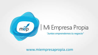 www.mep.pe
www.miempresapropia.com
 