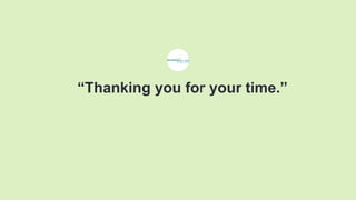 “Thanking you for your time.”
 