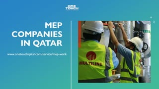 MEP
COMPANIES
IN QATAR
www.onetouchqatar.com/service/mep-work
 
