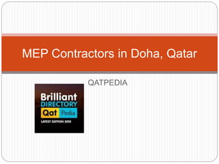 QATPEDIA
MEP Contractors in Doha, Qatar
 
