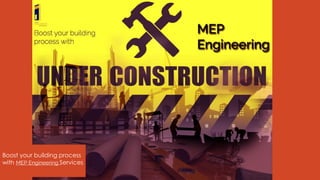 Boost your building process
with MEP Engineering Services
 