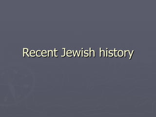 Recent Jewish history 