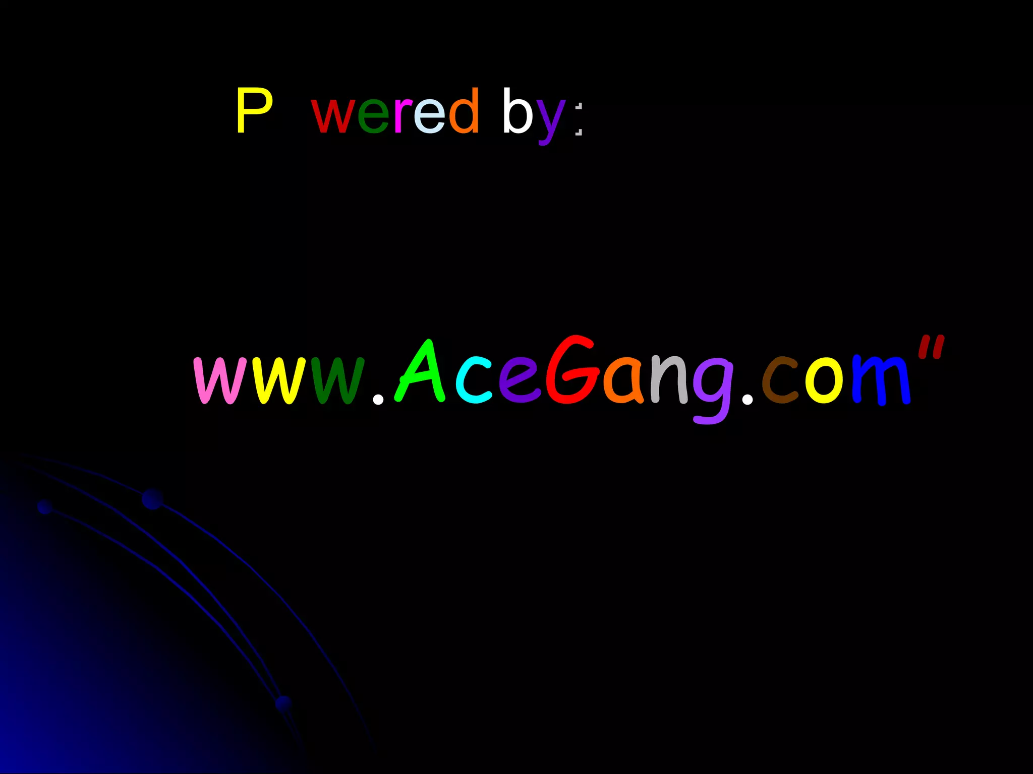 Powered by:



“www.AceGang.com”
 