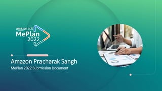 Amazon Pracharak Sangh
MePlan 2022 Submission Document
 