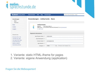 1. Variante: static HTML-iframe for pages 2. Variante: eigene Anwendung (application) 