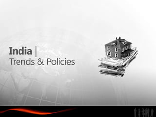 India |
Trends & Policies
 