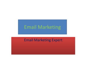 Email Marketing
Email Marketing Expert
 