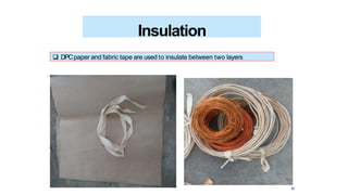 Insulation
30
 DPCpaper and fabric tape are used to insulate between two layers
 