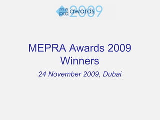 MEPRA Awards 2009 Winners 24 November 2009, Dubai 